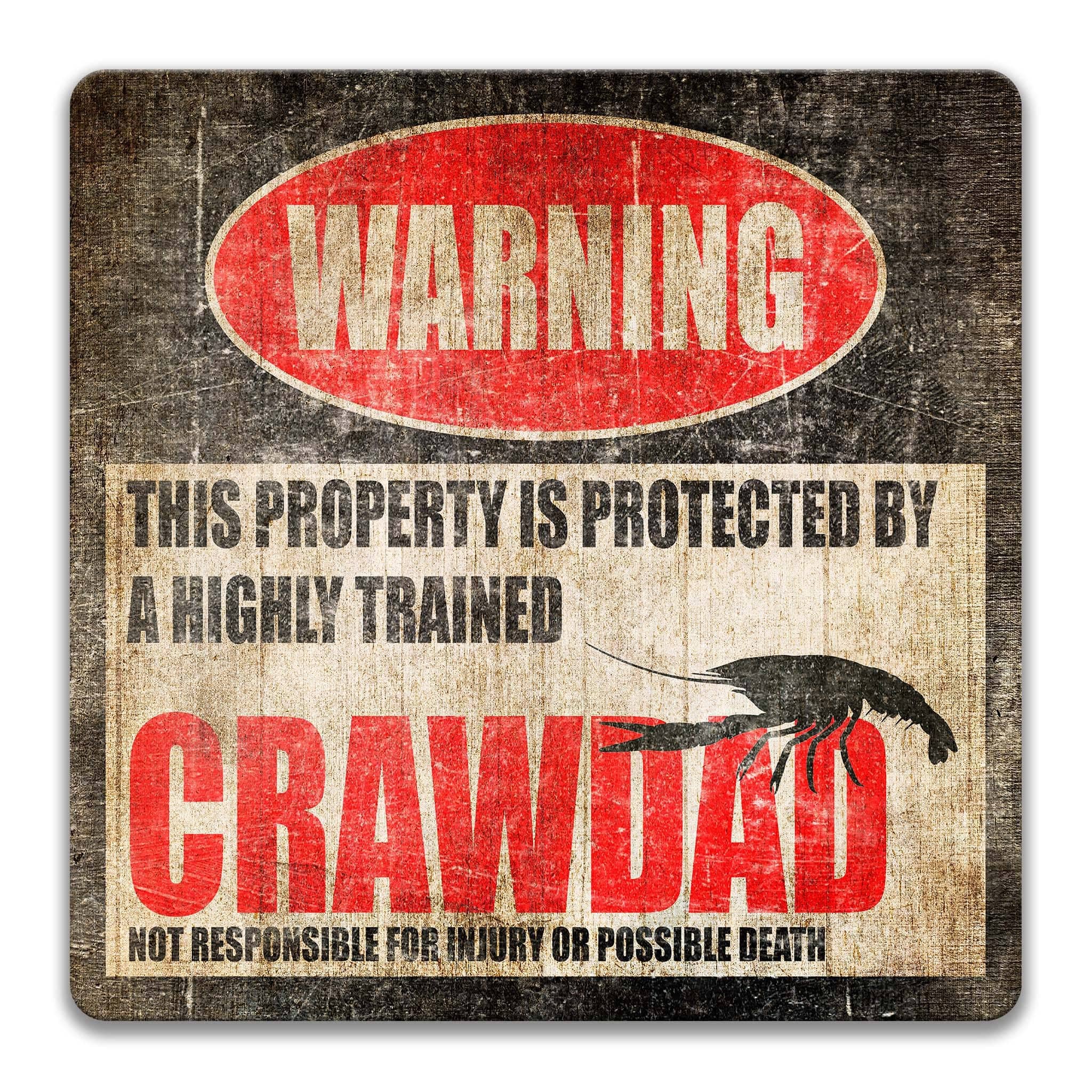 a warning sign that states "This property is protected by a highly trained crawdad."