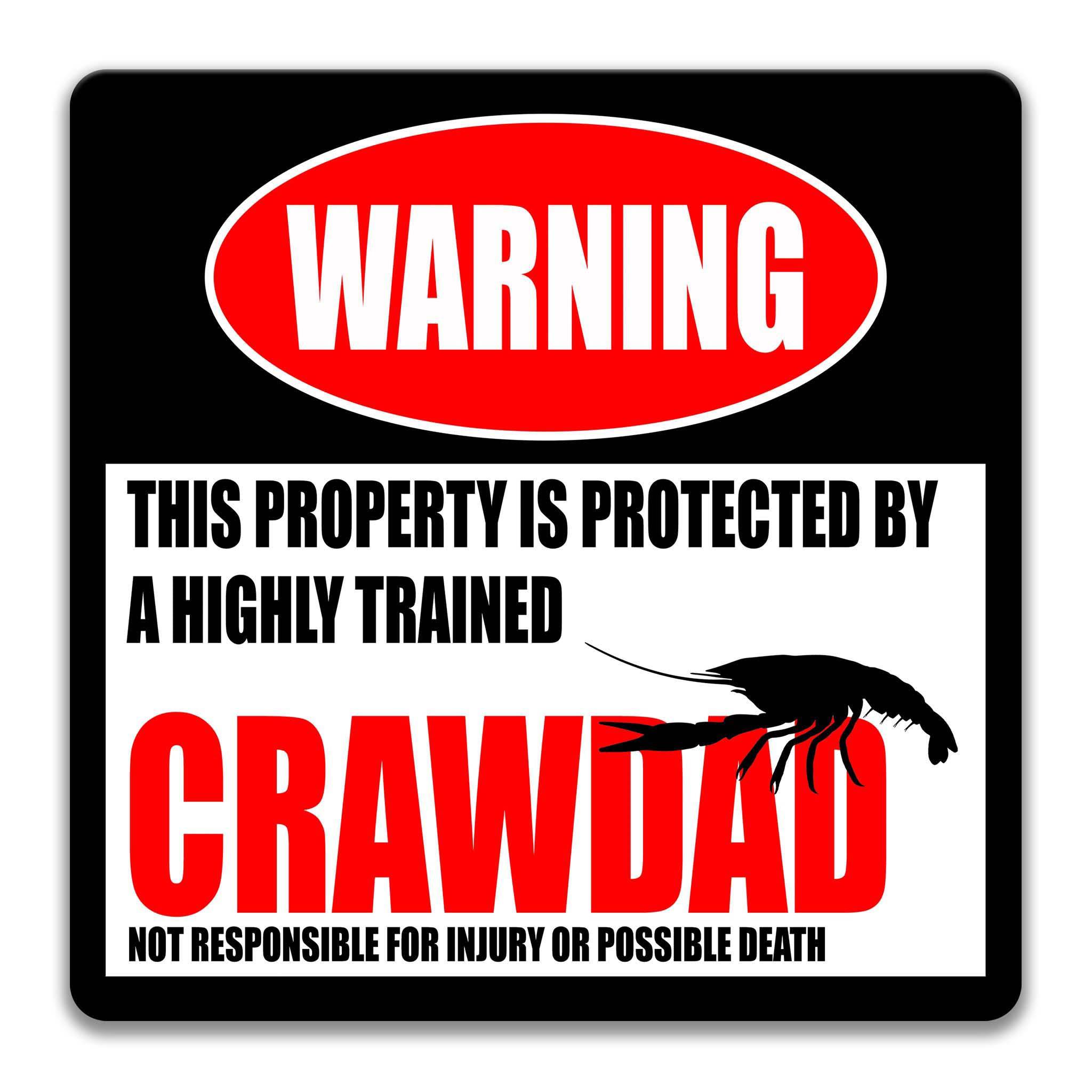 a warning sign that states "This property is protected by a highly trained crawdad."