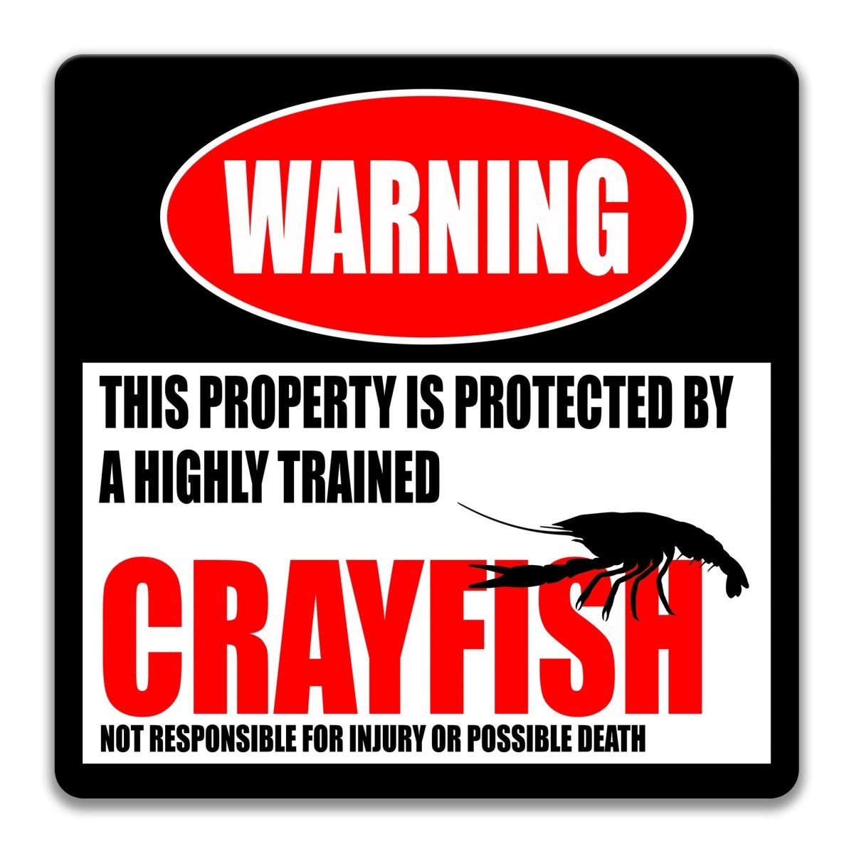 a warning sign that states "This property is protected by a highly trained Crayfish" and warns that it is not responsible for injury or possible death.
