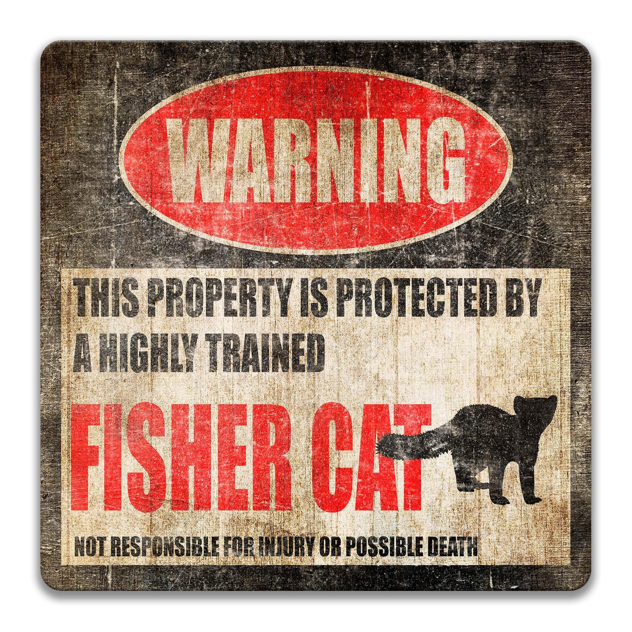 a warning sign that says "WARNING" and "THIS PROPERTY IS PROTECTED BY A HIGHLY TRAINED FISHER CAT".