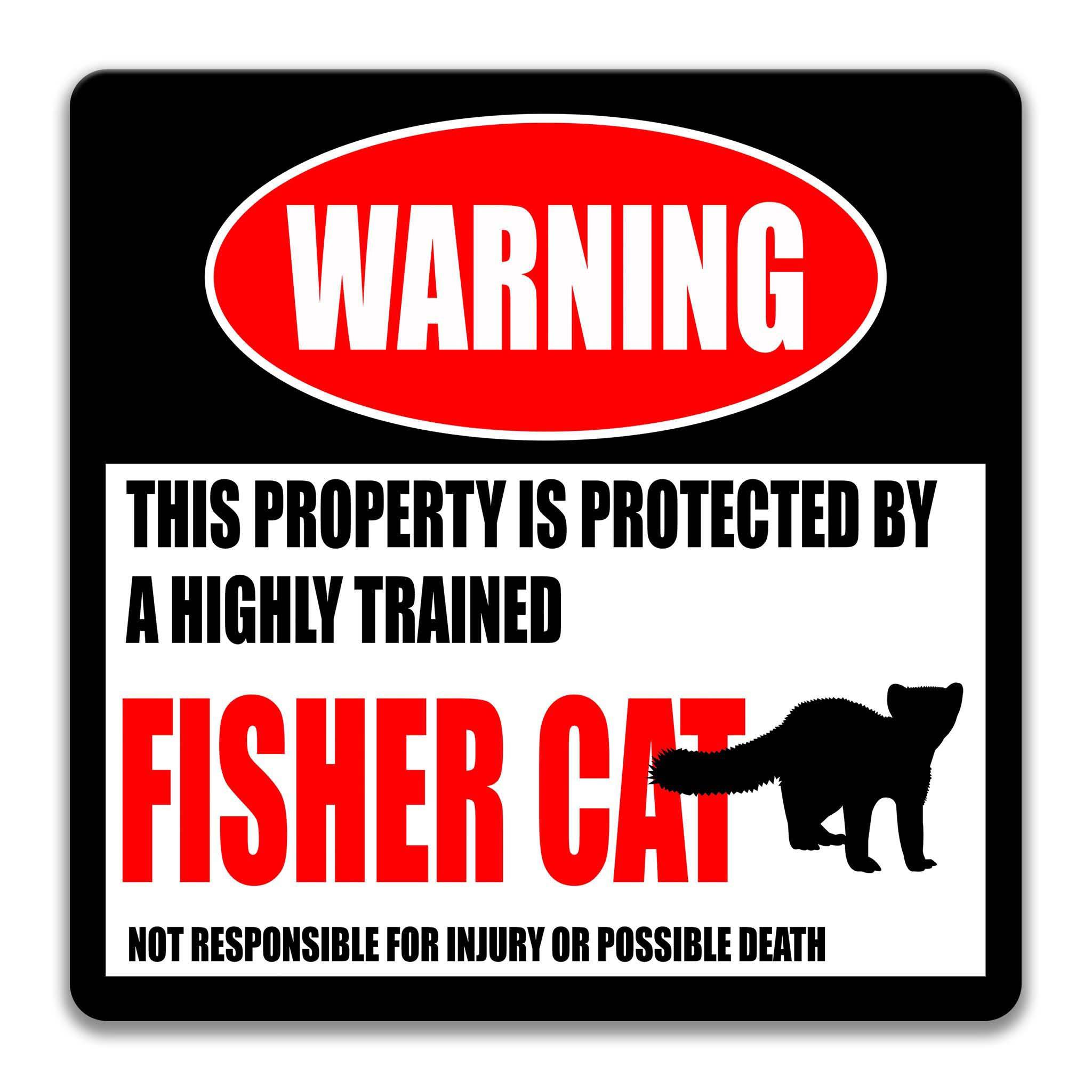 a warning sign that states "This property is protected by a highly trained Fisher cat" and includes a silhouette of a cat. The sign also states that the property is not responsible for injury or possible death.