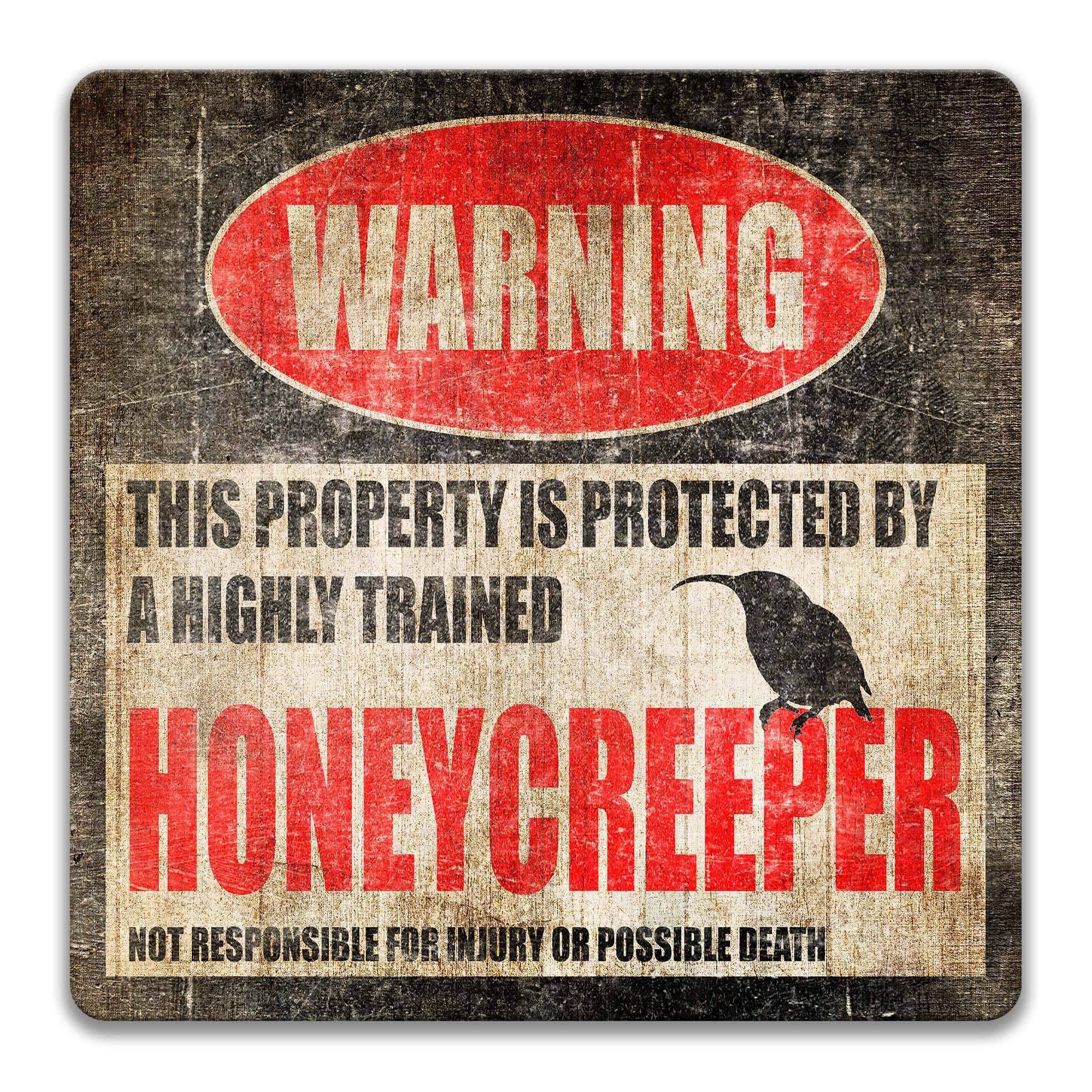 a warning sign that says "Honeycreeper" and is protected by a highly trained honeycreeper. The sign also states that it is not responsible for injury or possible death.