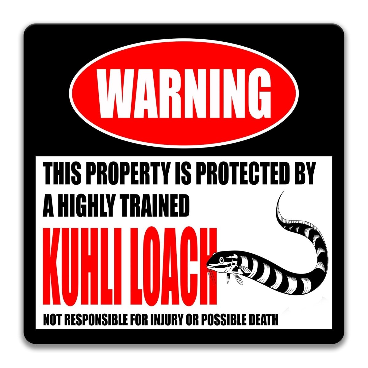 a warning sign that states "This property is protected by a highly trained Kuhli Loach" and includes a graphic of a Kuhli Loach snake.