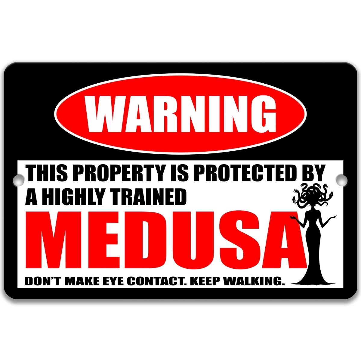 a warning sign that says "This property is protected by a highly trained Medusa".