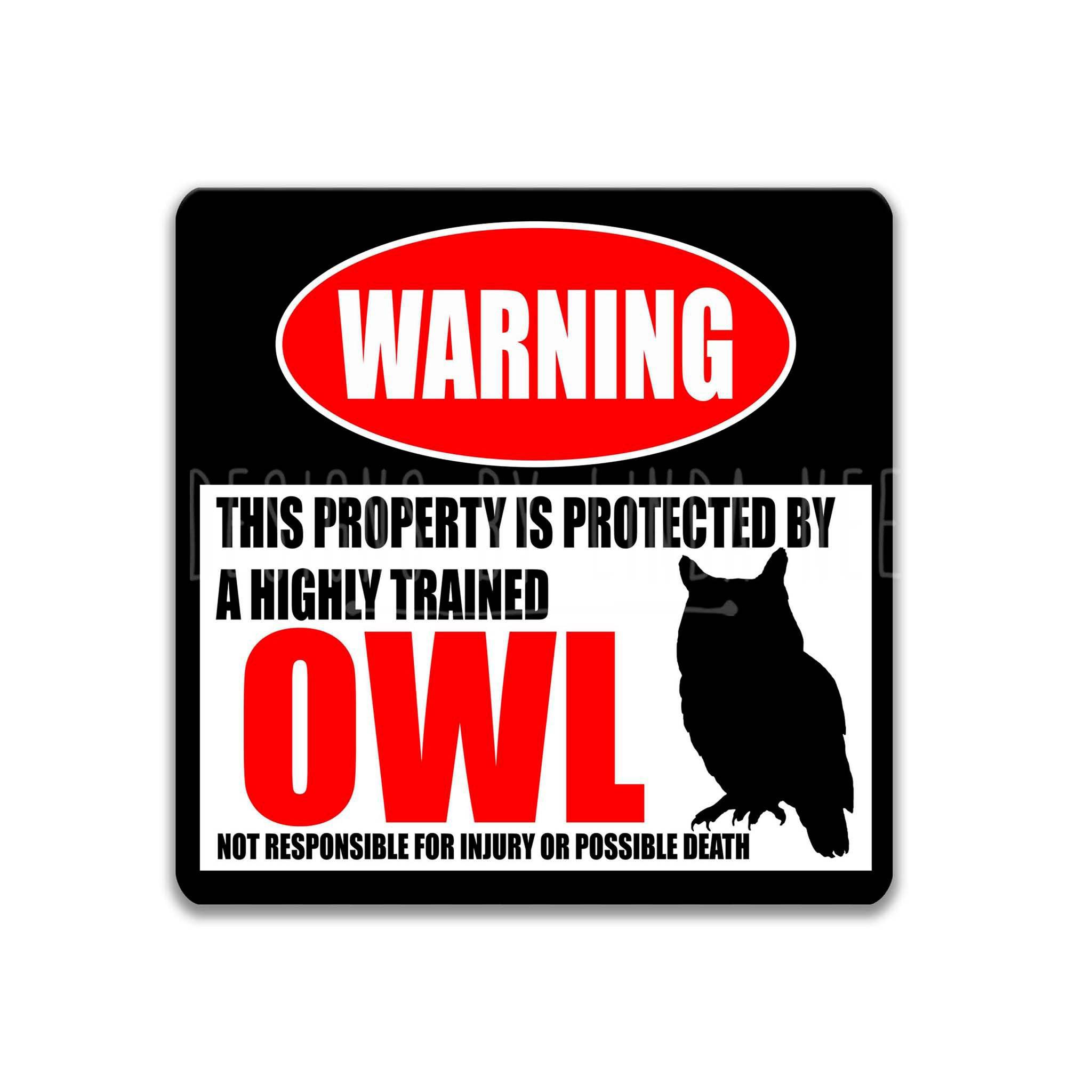 Funny Owl Warning Sign - Metal Yard Sign - Available in Multiple Sizes