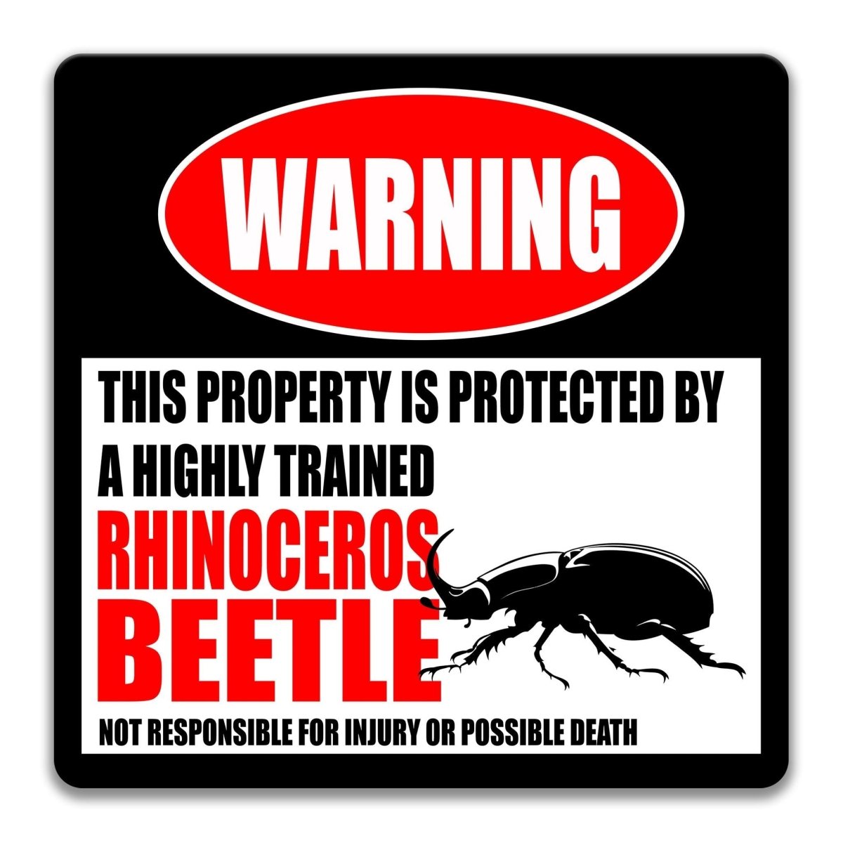 a warning sign that states "This property is protected by a highly trained rhinoceros beetle" and warns that it is not responsible for injury or possible death.