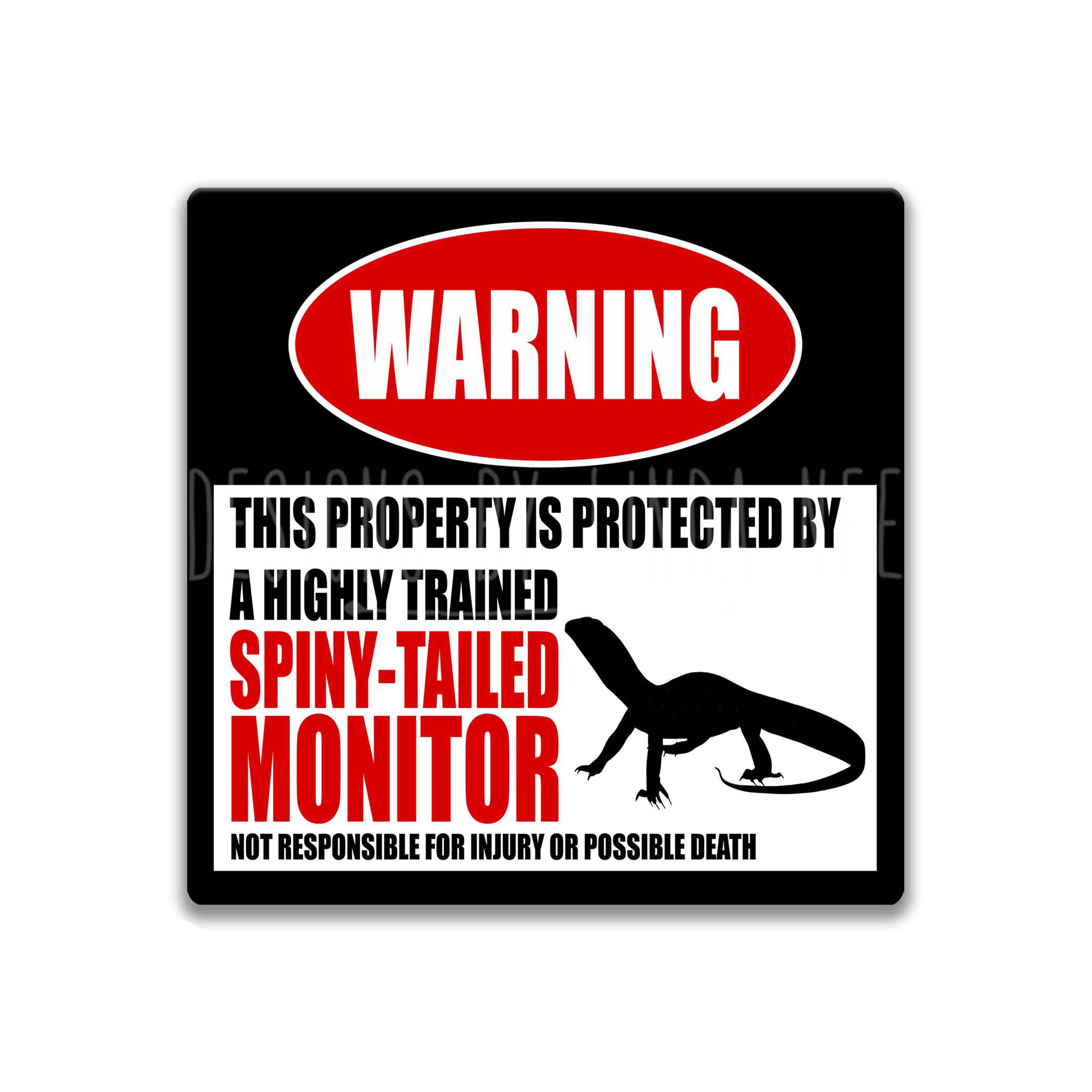 a warning sign that states "This property is protected by a highly trained Spiny-tailed Monitor" and cautions that it is not responsible for injury or possible death.