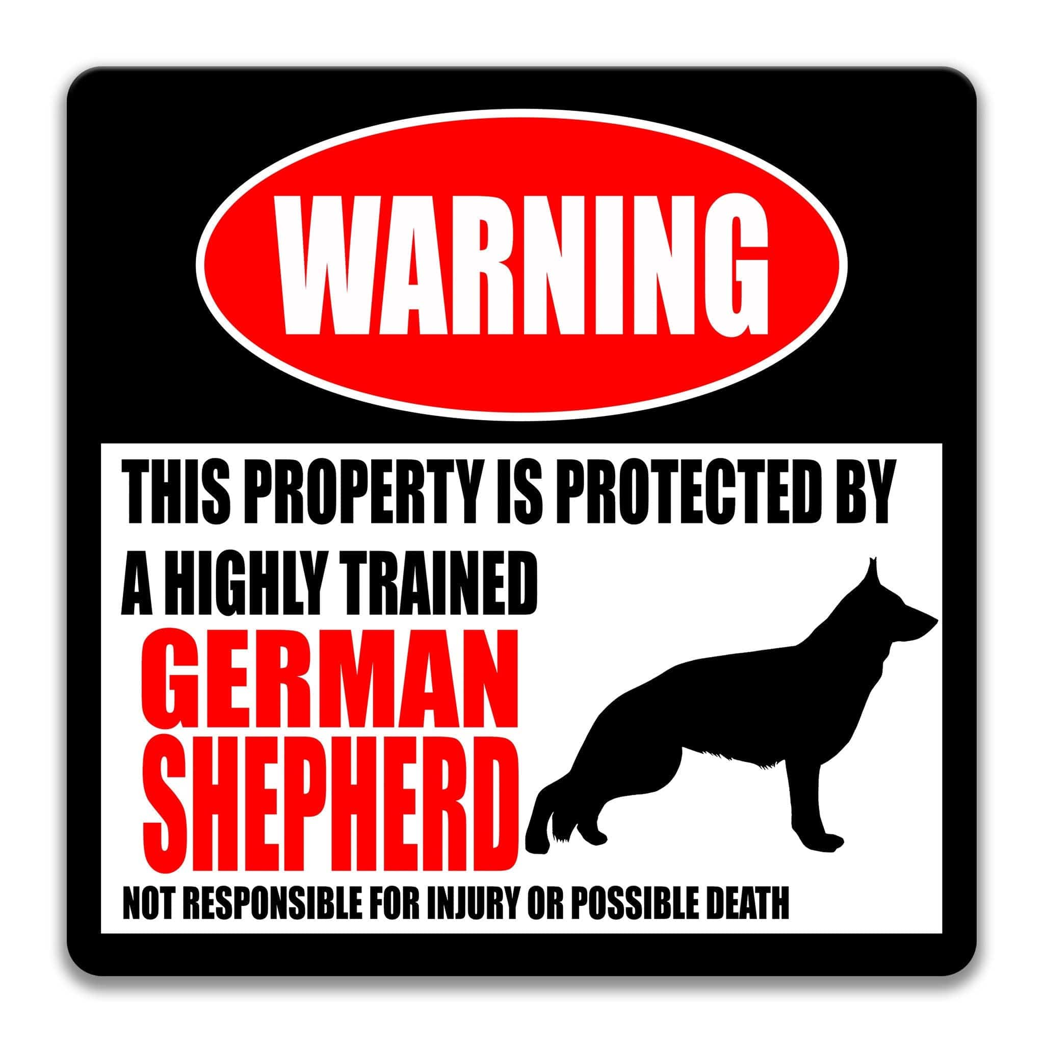 a warning sign that states "This property is protected by a highly trained German Shepherd. Not responsible for injury or possible death."