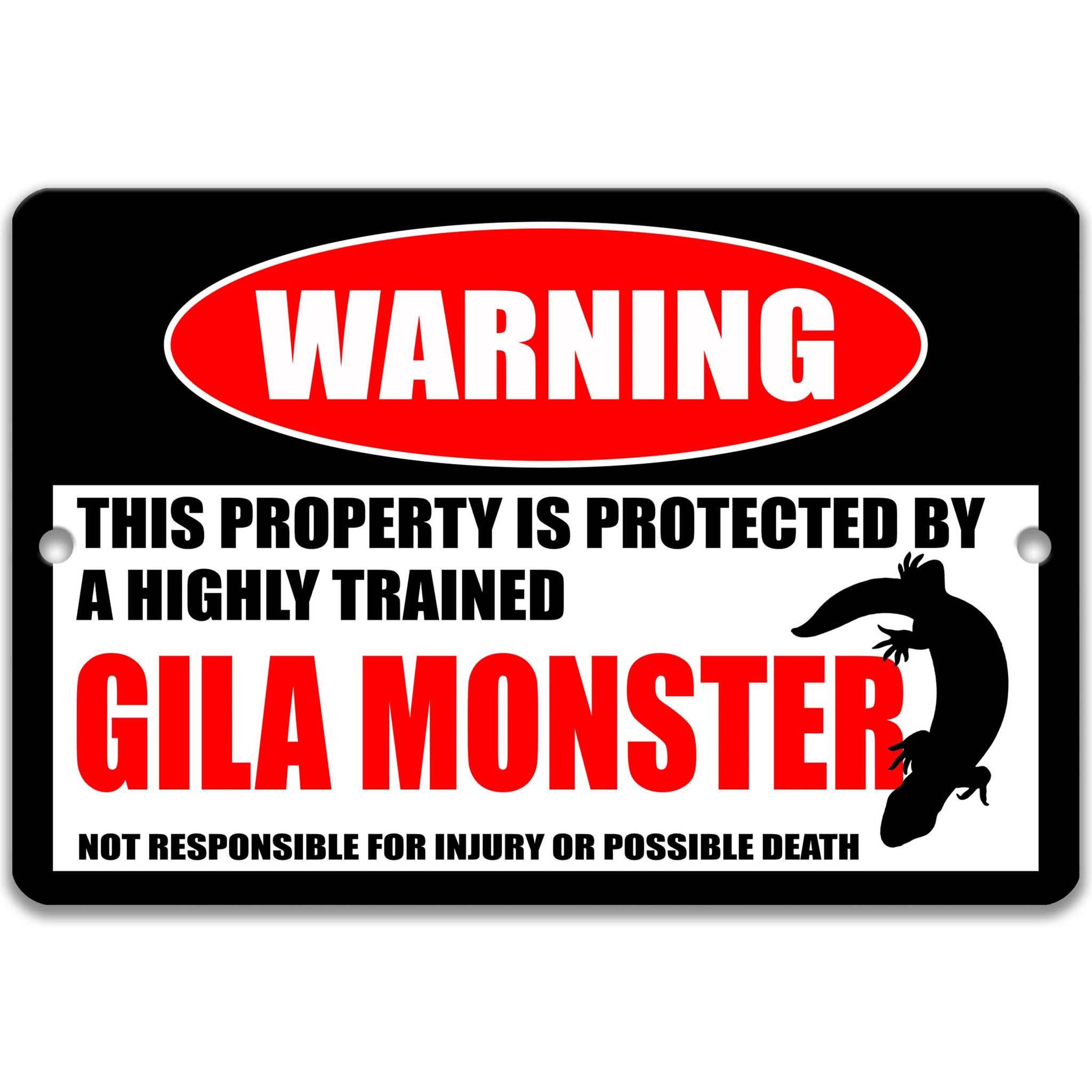 a warning sign that says "This property is protected by a highly trained Gila Monster. Not responsible for injury or possible death."