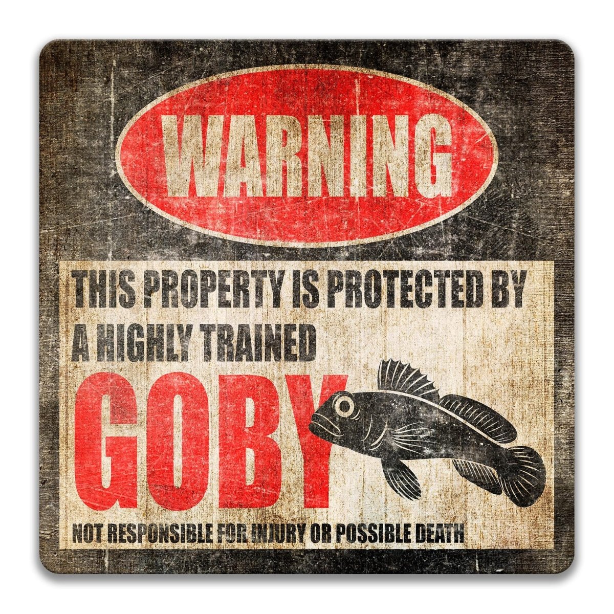 a warning sign that says "WARNING" and "THIS PROPERTY IS PROTECTED BY A HIGHLY TRAINED GOBBY".
