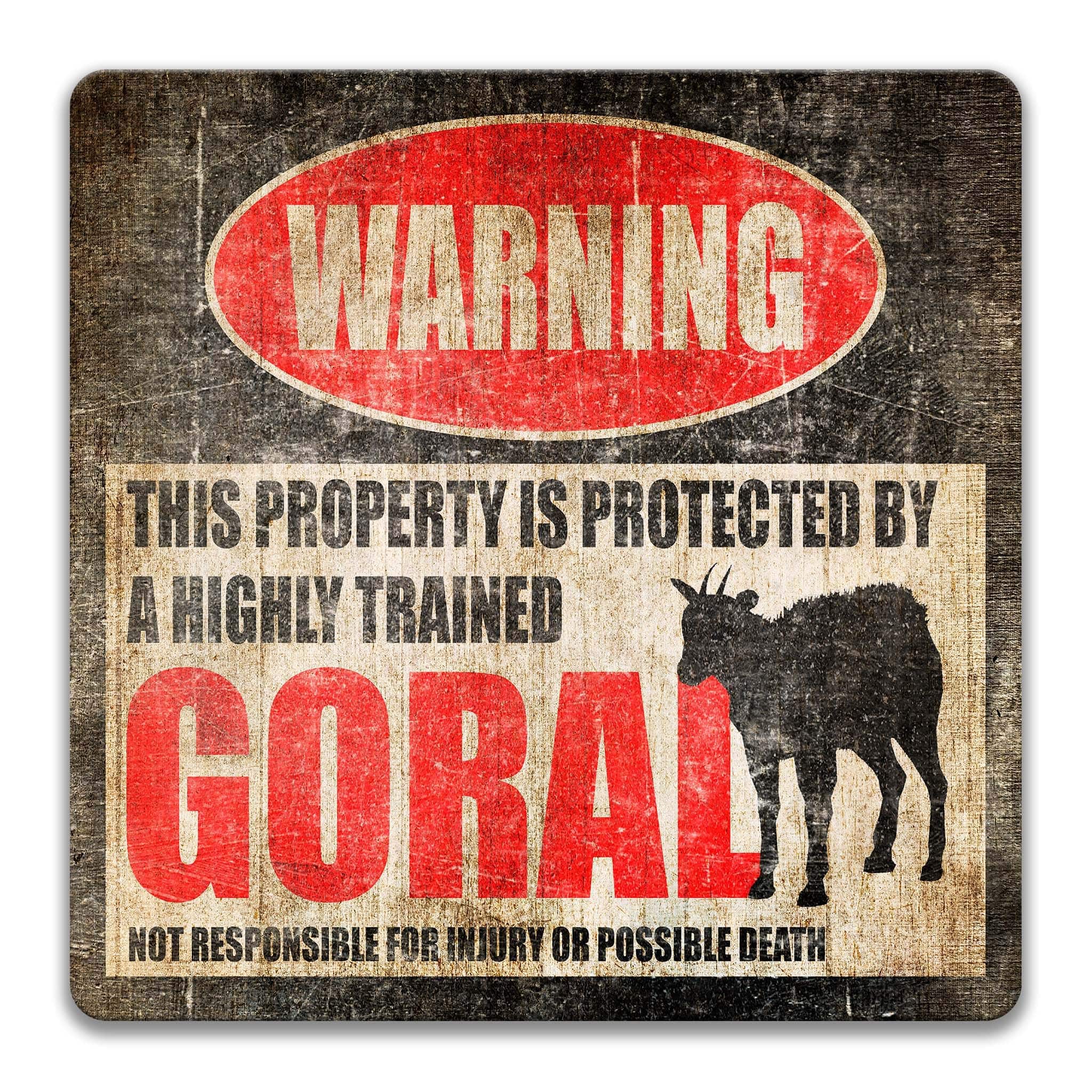 a warning sign that says "WARNING" and "THIS PROPERTY IS PROTECTED BY A HIGHLY TRAINED GORAL".