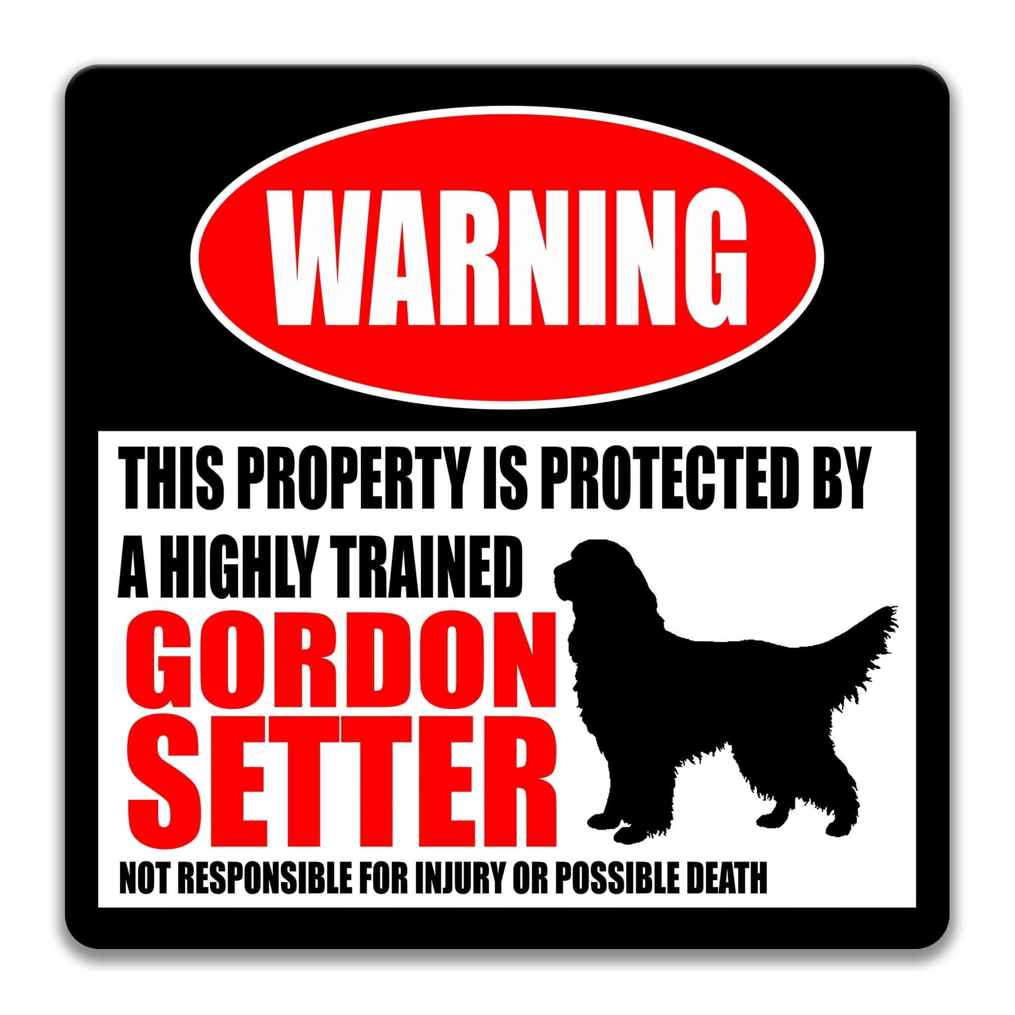 a warning sign that says "WARNING" and "THIS PROPERTY IS PROTECTED BY A highly trained GORDON SETTER".