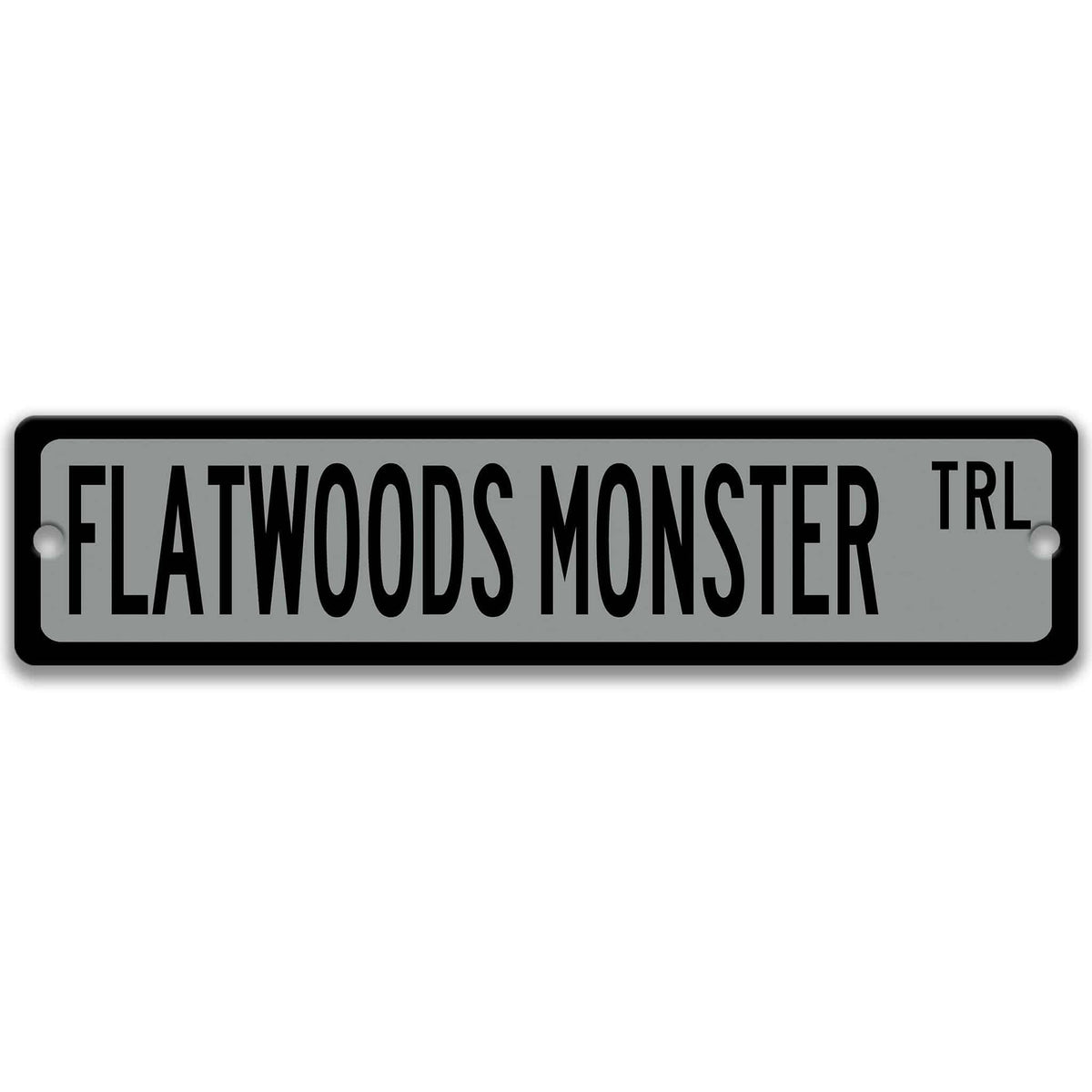 Gray Flatwoods Monster TRL aluminum street sign with black lettering