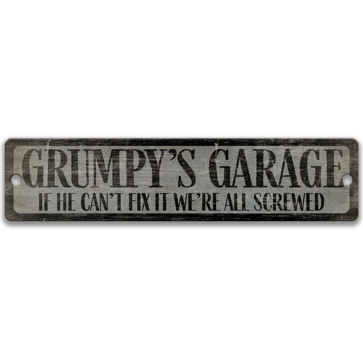 a sign with the text "GRUMPY'S GARAGE" and a humorous message below it, stating "IF HE CAN'T FIX IT WE'RE ALL SCREWED".