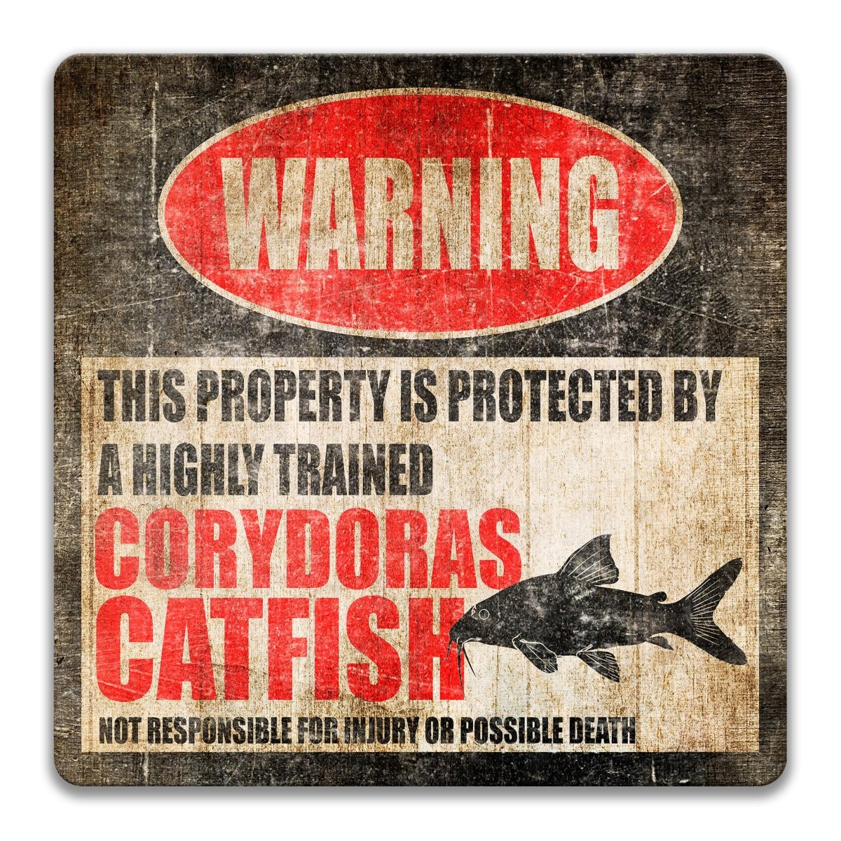 a warning sign that says "WARNING" and "THIS PROPERTY IS PROTECTED BY A highly trained CORYDORAS CATFISH".