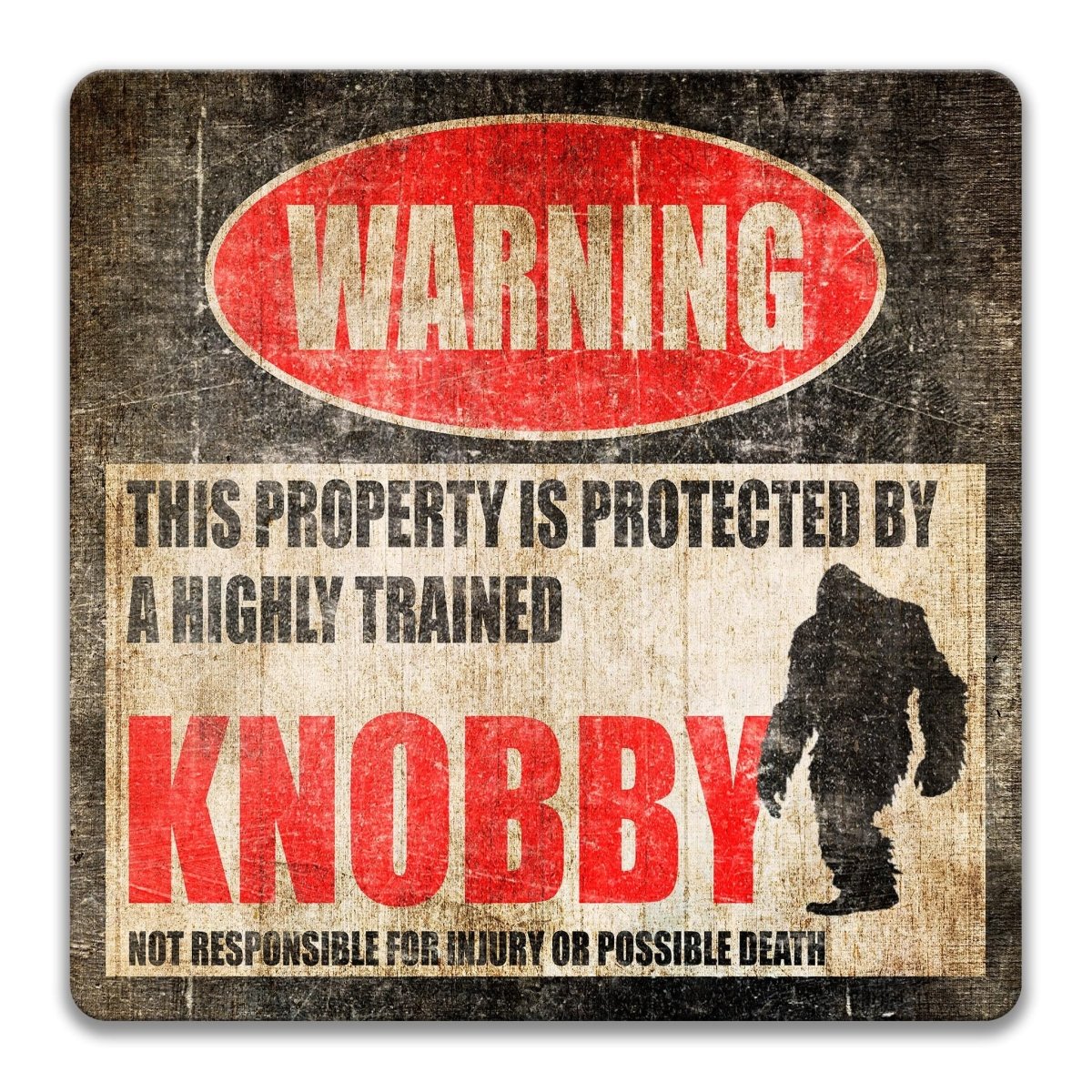 Vintage-style warning sign with a silhouette of a bigfoot and text 'This property is protected by a highly trained Knobby'.