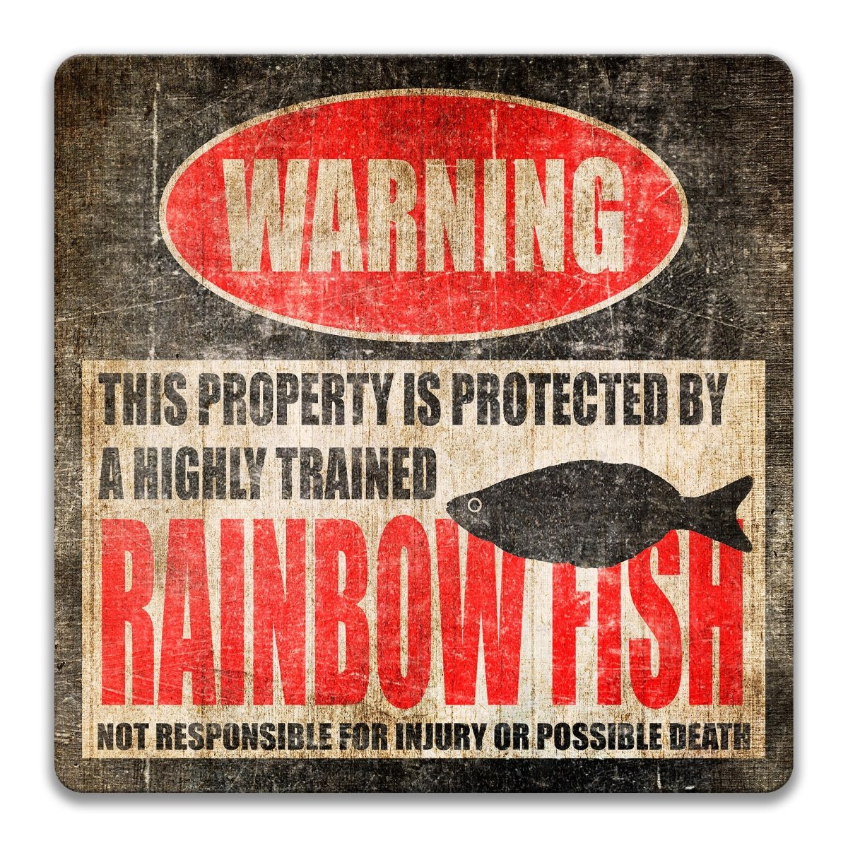 a warning sign that states "This property is protected by a highly trained rainbow fish. Not responsible for injury or possible death."