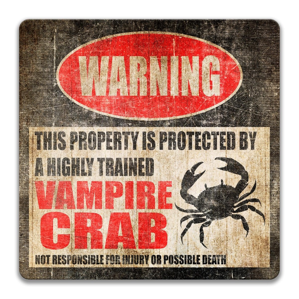 a warning sign that says "WARNING" and "THIS PROPERTY IS PROTECTED BY A HIGHLY TRAINED VAMPIRE CRAB".
