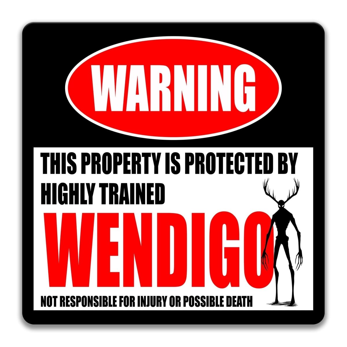 Warning sign with text 'This property is protected by highly trained Wendigo' on a black background.