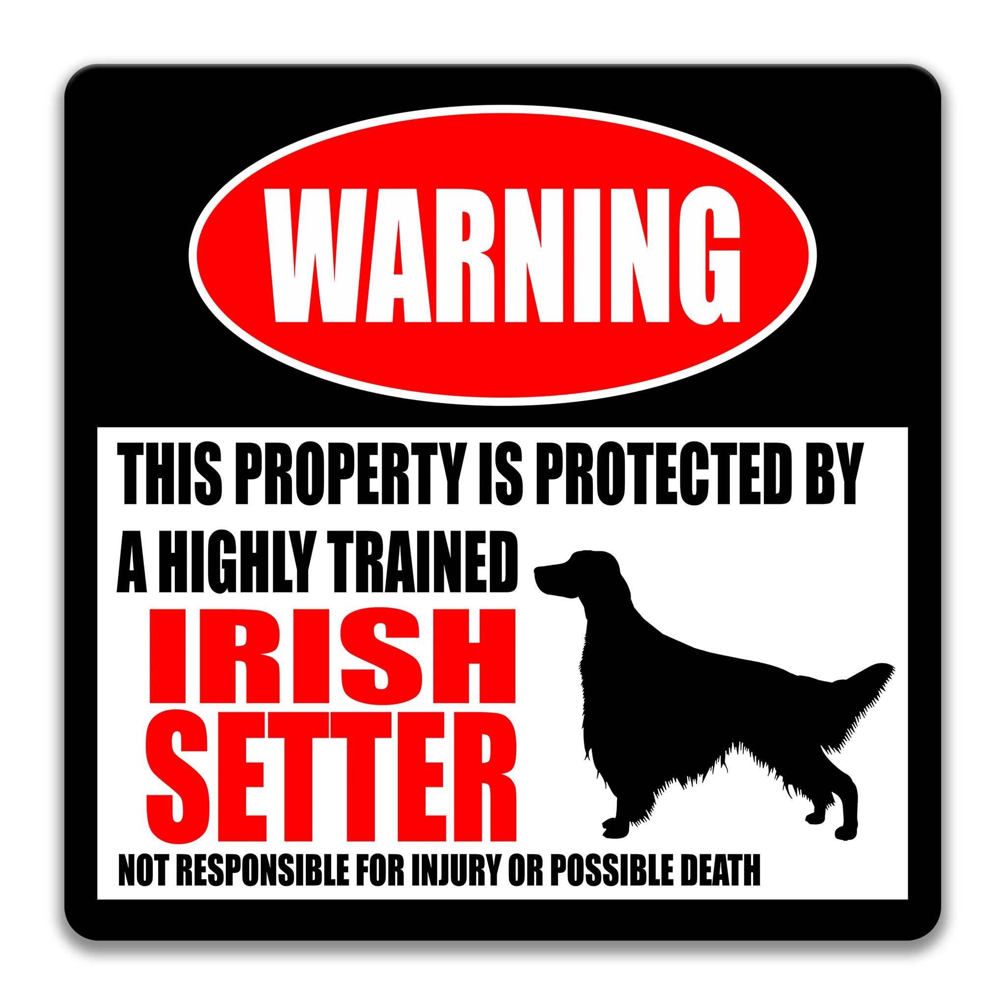 a warning sign that states "This property is protected by a highly trained Irish Setter. Not responsible for injury or possible death."