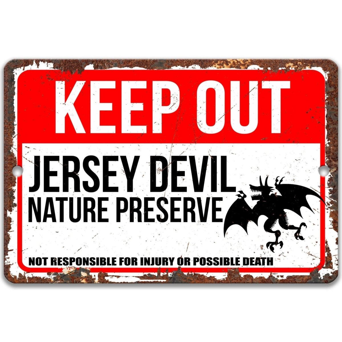 Jersey Devil keep out sign, distressed rusted-edge finish, keep out nature preserve not responsible for injury or possible death