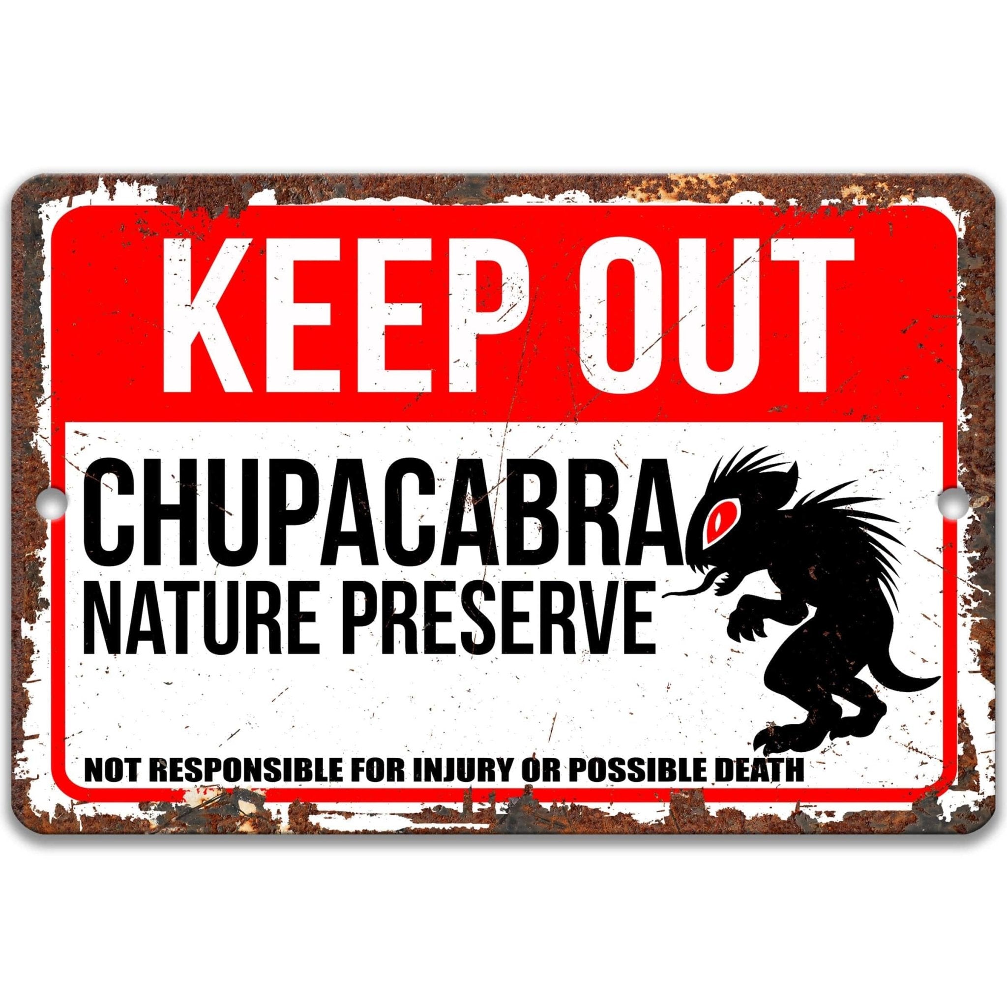 Keep Out Chupacabra Nature Preserve Not Responsible for Injury or Possible Death Sign