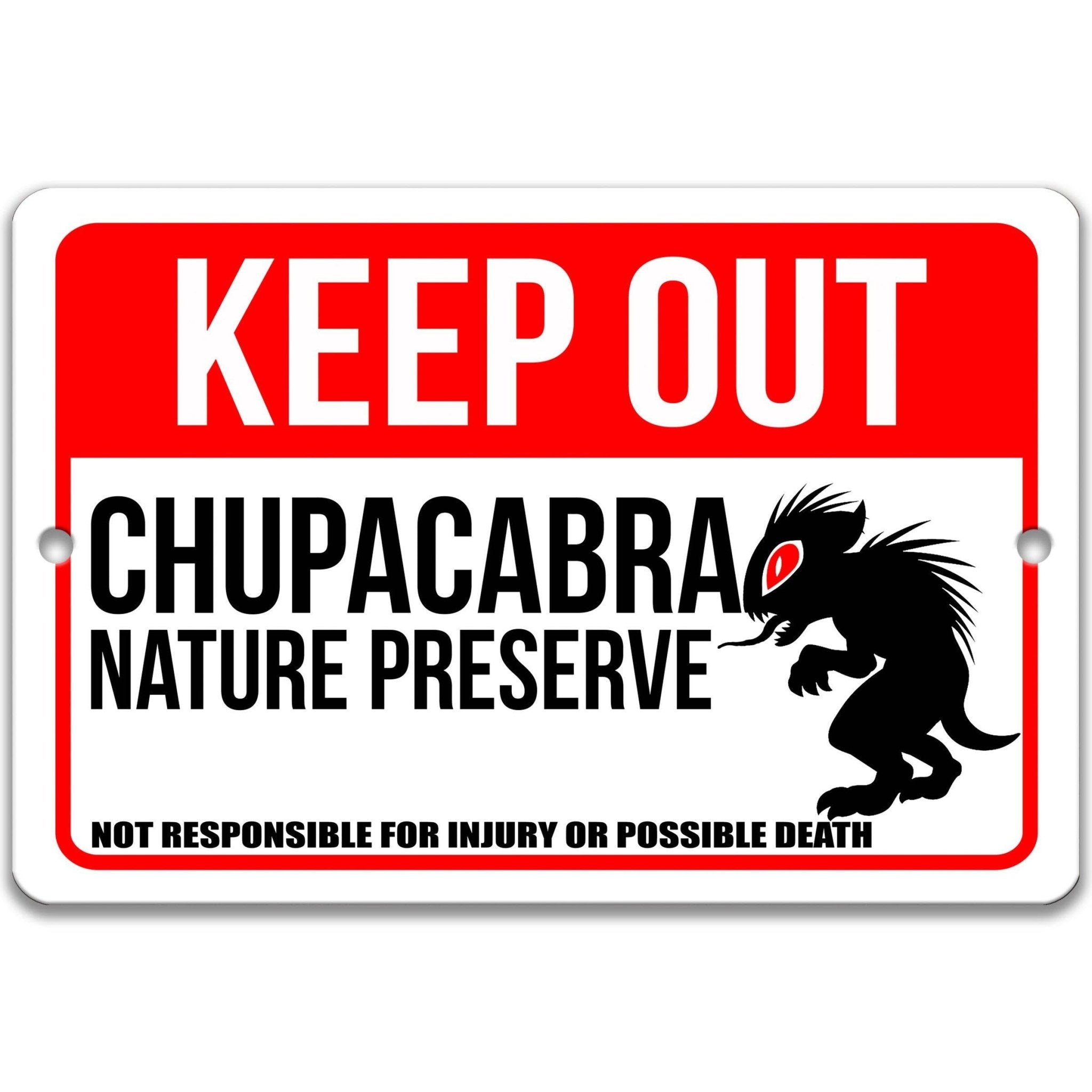 Keep Out Chupacabra Nature Preserve Not Responsible for Injury or Possible Death Sign
