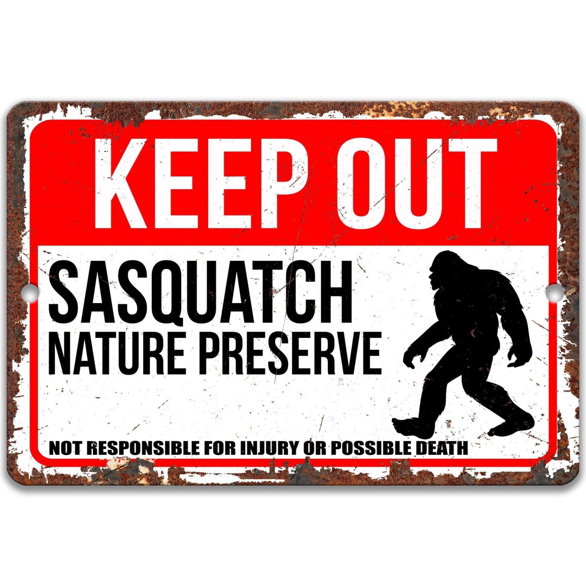Keep Out Sasquatch Nature Preserve Not Responsible for Injury or Possible Death Sign