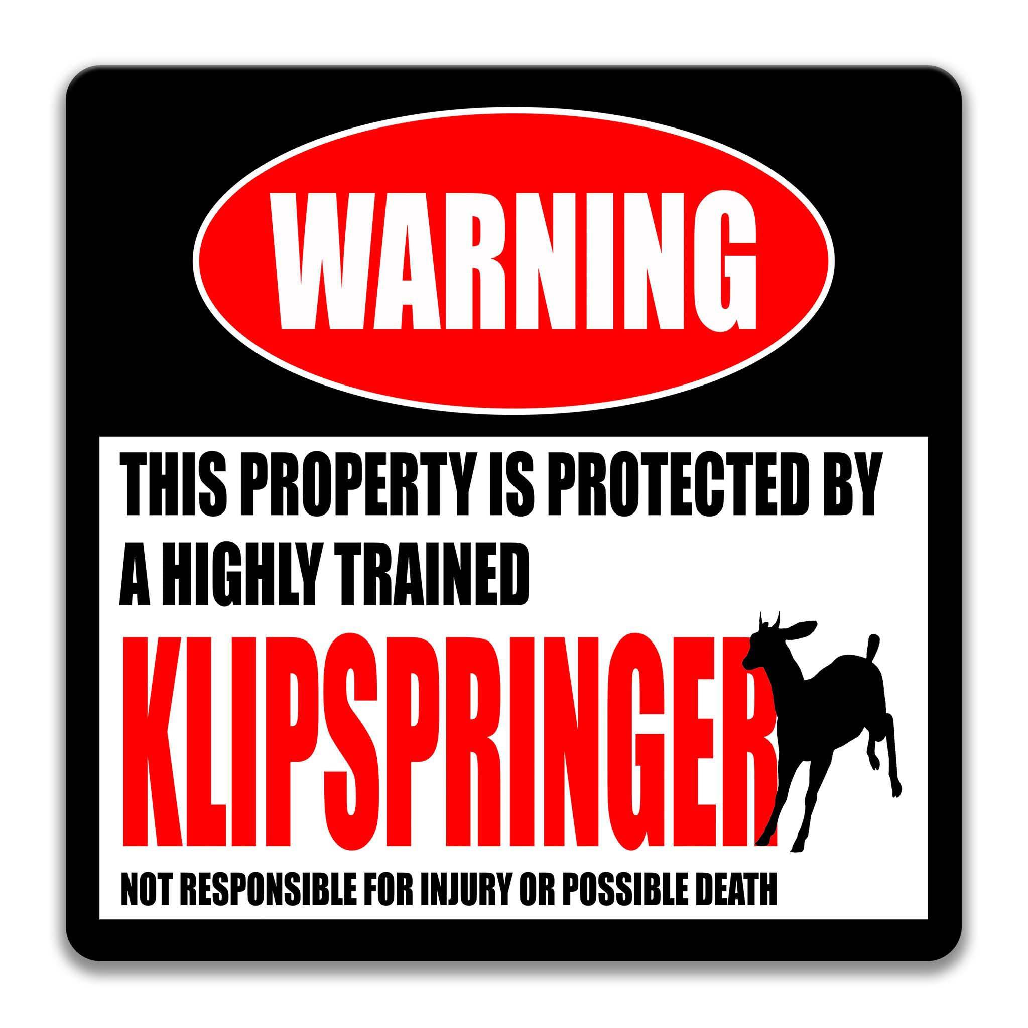 a warning sign that states "This property is protected by a highly trained Klipspringer" and warns that it is not responsible for injury or possible death.