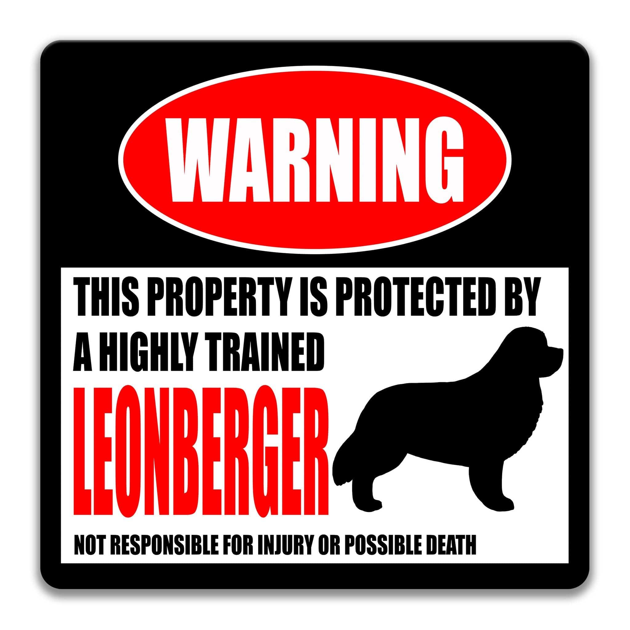 a warning sign that states "This property is protected by a highly trained leonberger" and warns that it is not responsible for injury or possible death.