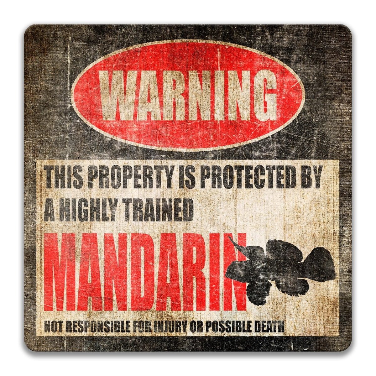a warning sign that says "WARNING" and "THIS PROPERTY IS PROTECTED BY A highly trained MANDARIN".