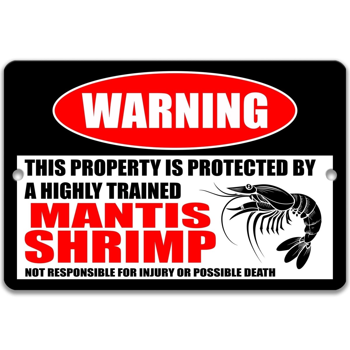 a warning sign that states "This property is protected by a highly trained Mantis Shrimp", indicating that the property is guarded by trained Mantis Shrimp.
