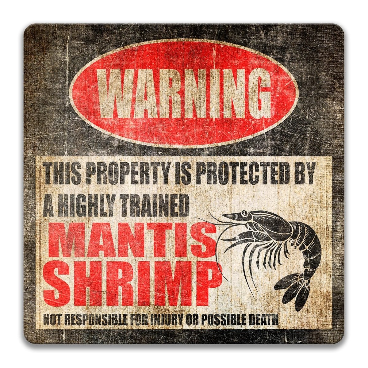 a warning sign that states "This property is protected by a highly trained MANTIS SHRIMP".