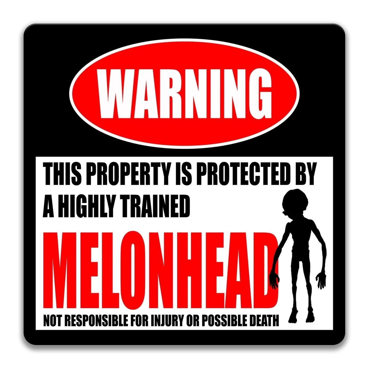 a warning sign that states "This property is protected by a highly trained melonhead. Not responsible for injury or possible death."