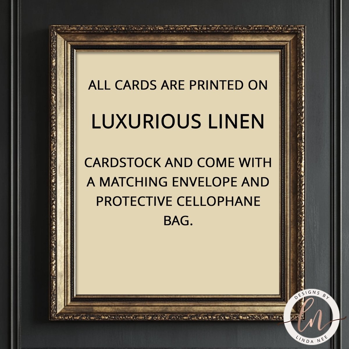 a framed sign with text stating that all cards are printed on luxurious linen and that the cards come with a matching envelope and protective cellulose bag.
