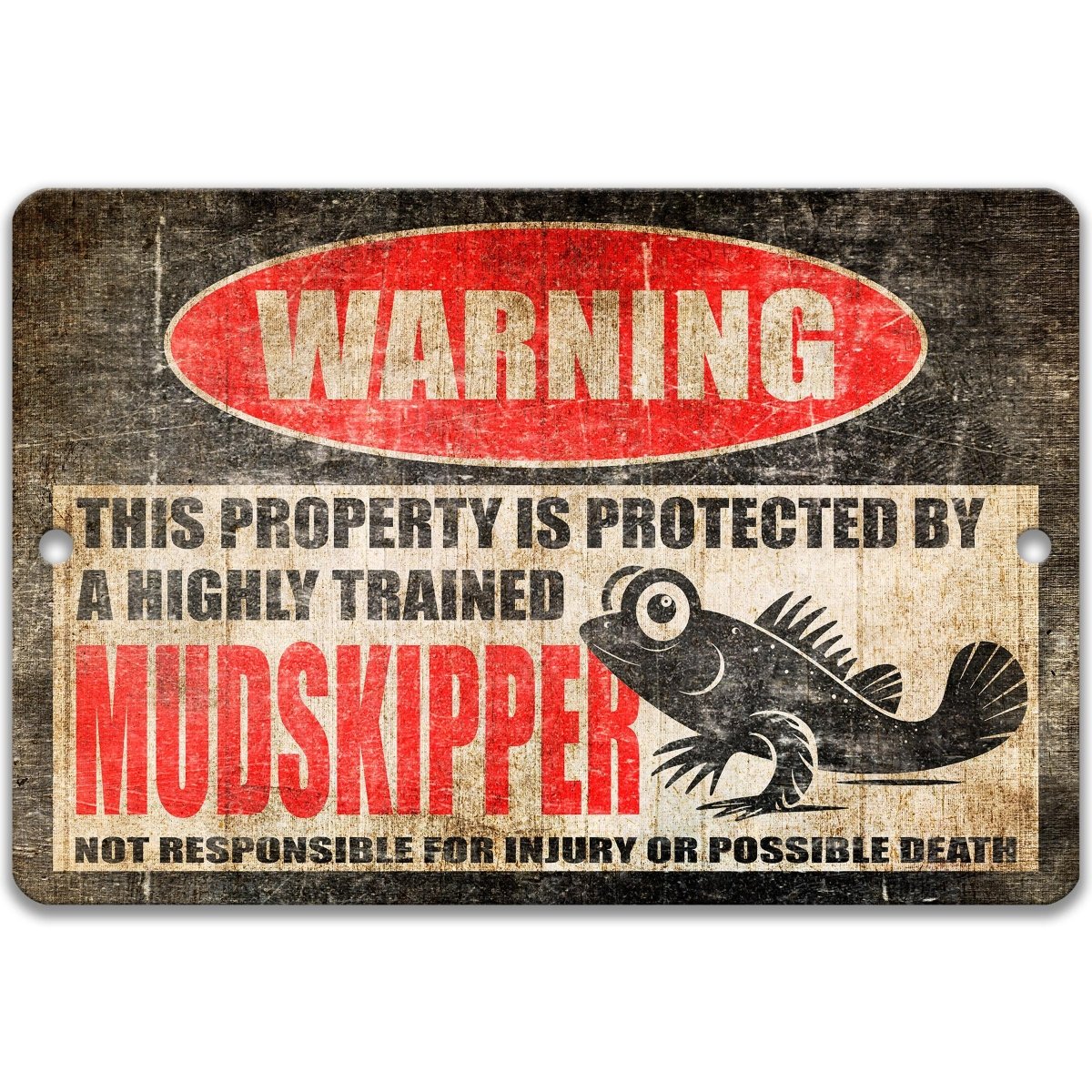 The image is a warning sign that states "This property is protected by a highly trained Mudskipper. Not responsible for injury or possible death."
