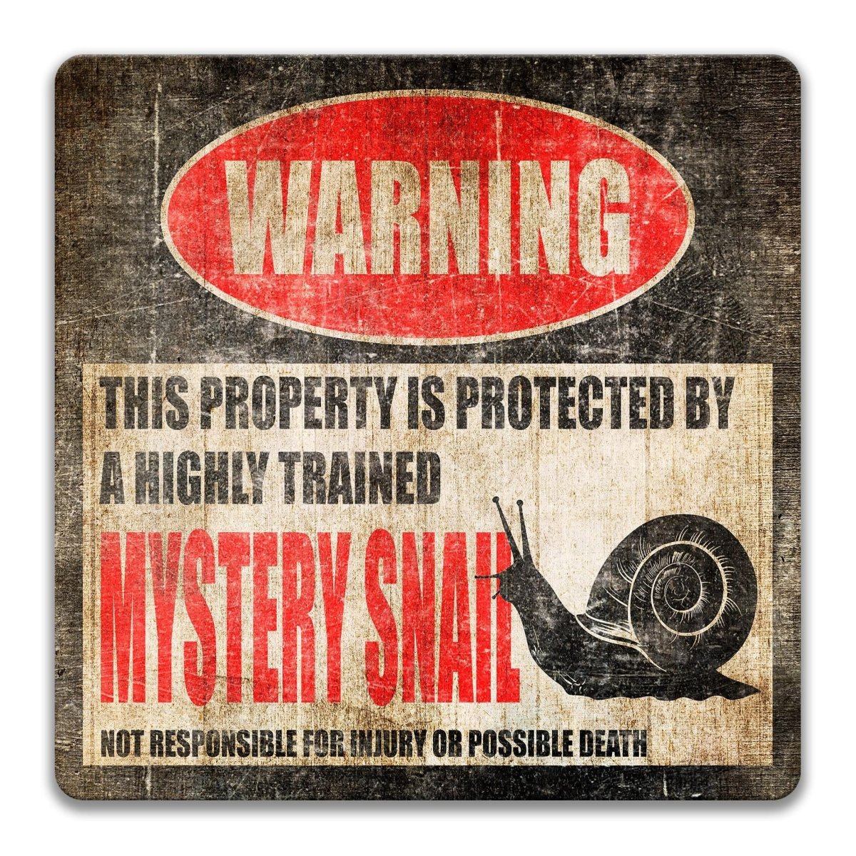 a warning sign that says "WARNING" and "THIS PROPERTY IS PROTECTED BY A highly trained MYSTERY SNail".
