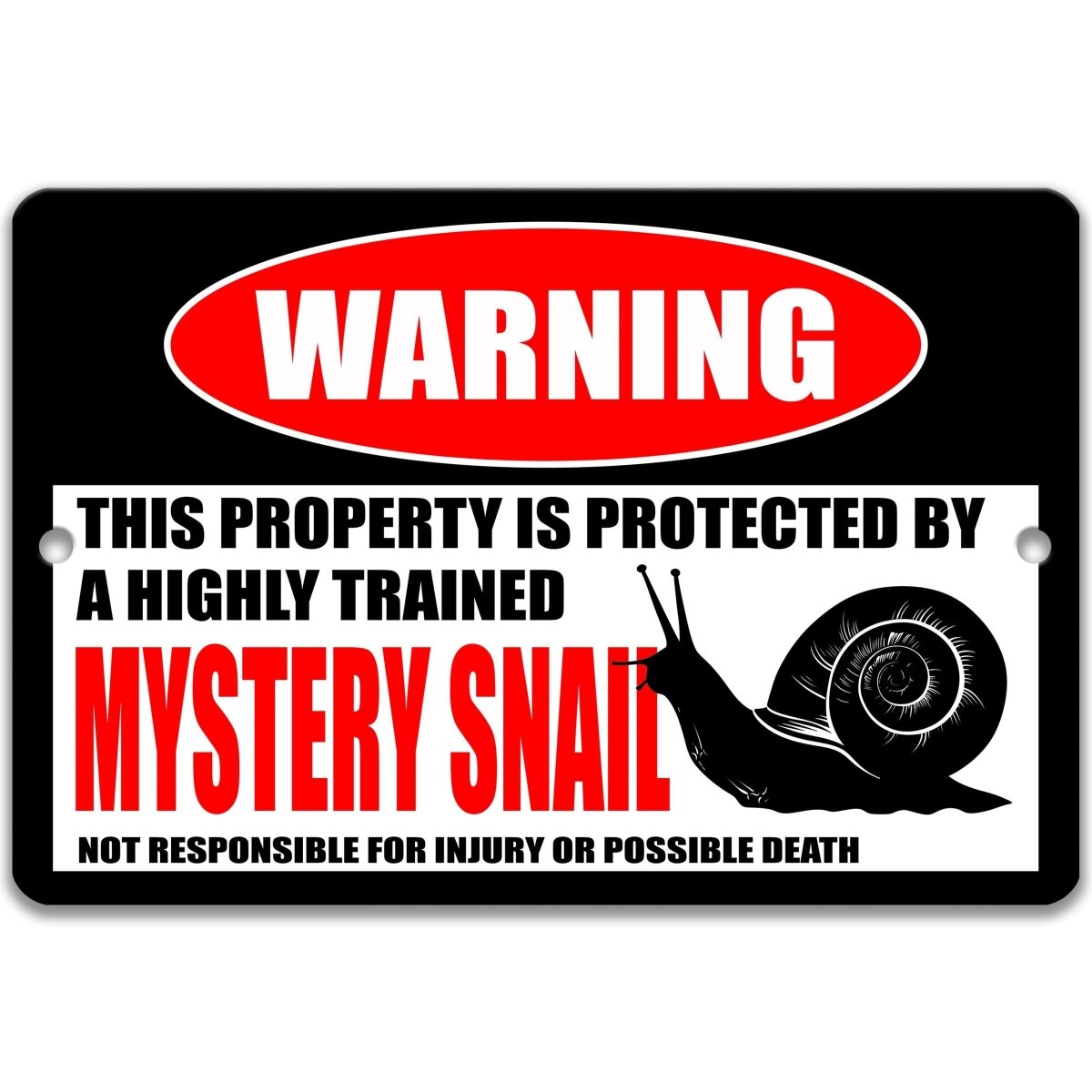 a warning sign that says "WARNING THIS PROPERTY IS PROTECTED BY A highly trained MYSTERY SNail".