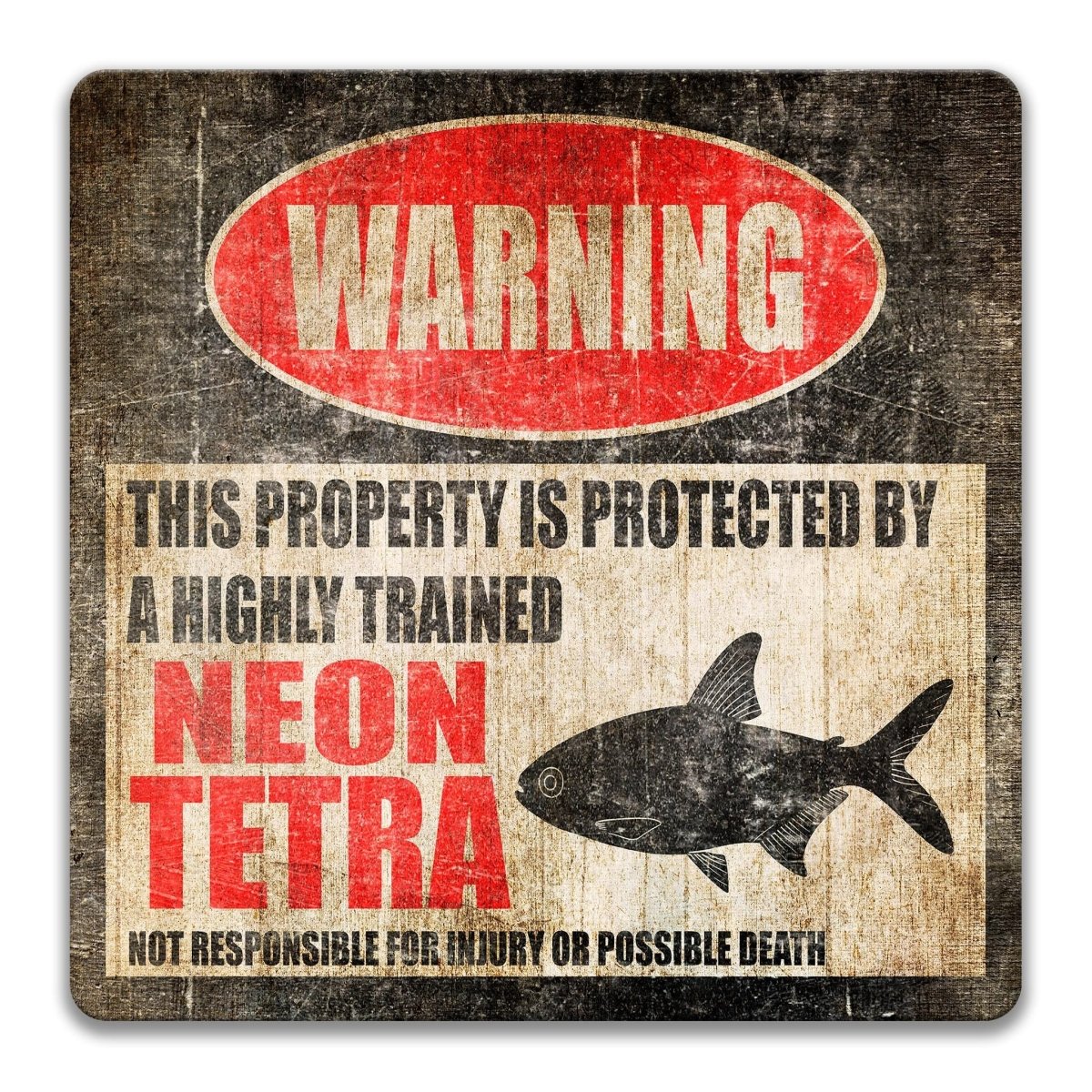a warning sign that says "WARNING" and "THIS PROPERTY IS PROTECTED BY A HIGHLY TRAINED NEON tetra".