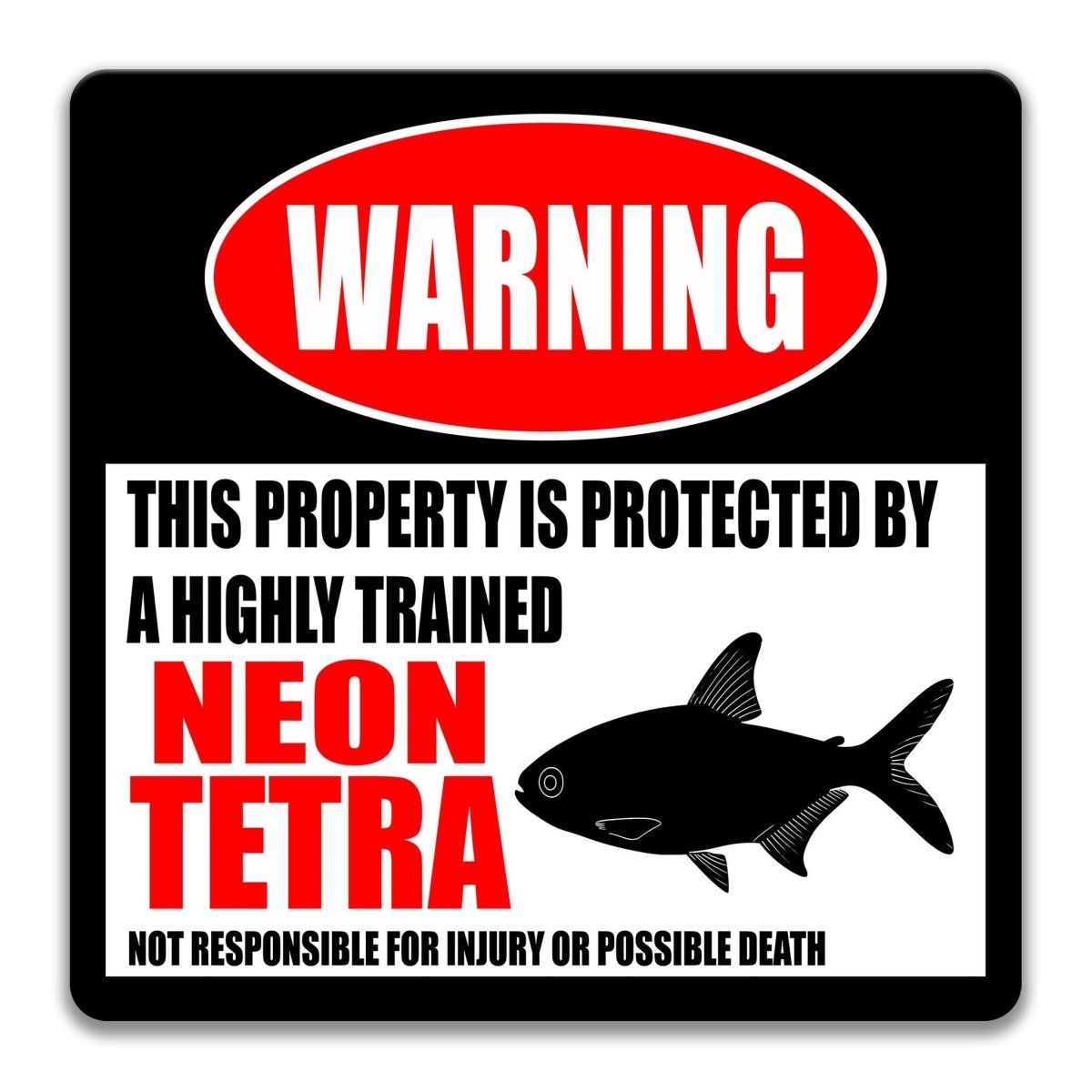 a warning sign that states "This property is protected by a highly trained neon tetra fish. Not responsible for injury or possible death."