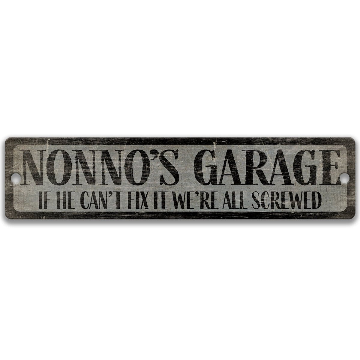a sign with the text "NONNO'S GARAGE" and below it, "IF HE CAN'T FIX IT WE'RE ALL SCREWED".