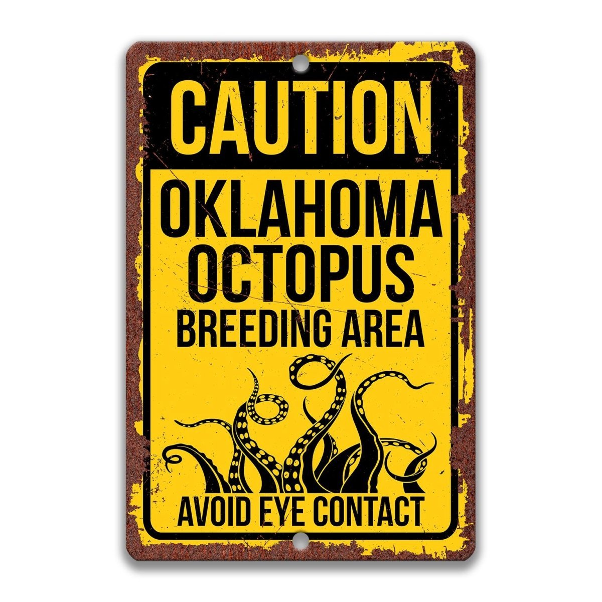 Oklahoma Octopus Breeding Area warning sign, rusty distressed finish, bold yellow and black caution design with tentacle silhouette