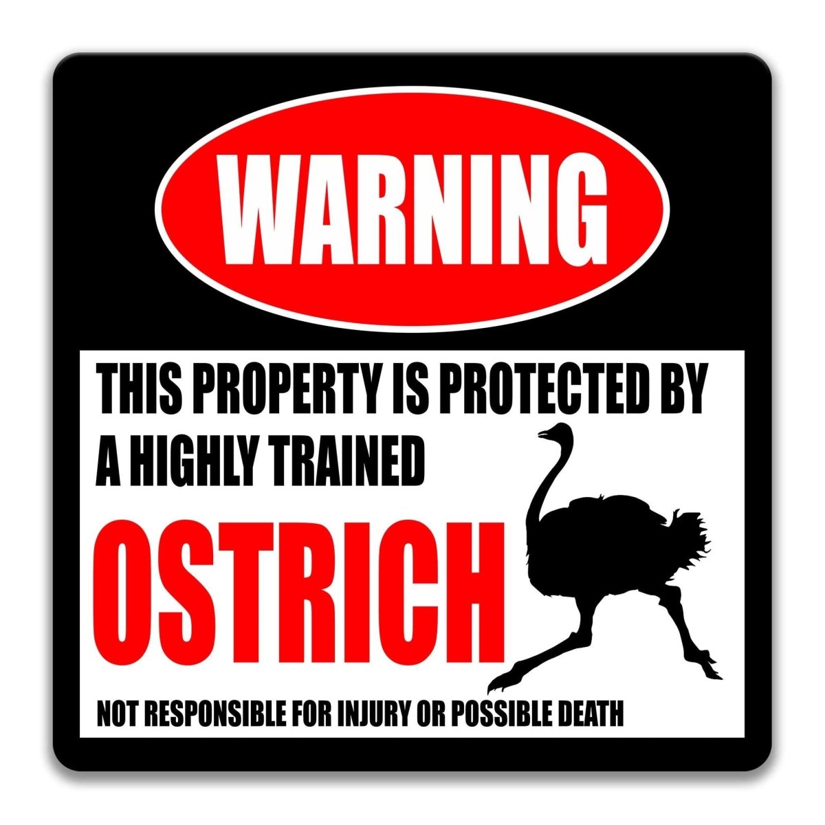 a warning sign that states "This property is protected by a highly trained ostrich" and includes a silhouette of an ostrich. The sign also states that it is not responsible for injury or possible death.