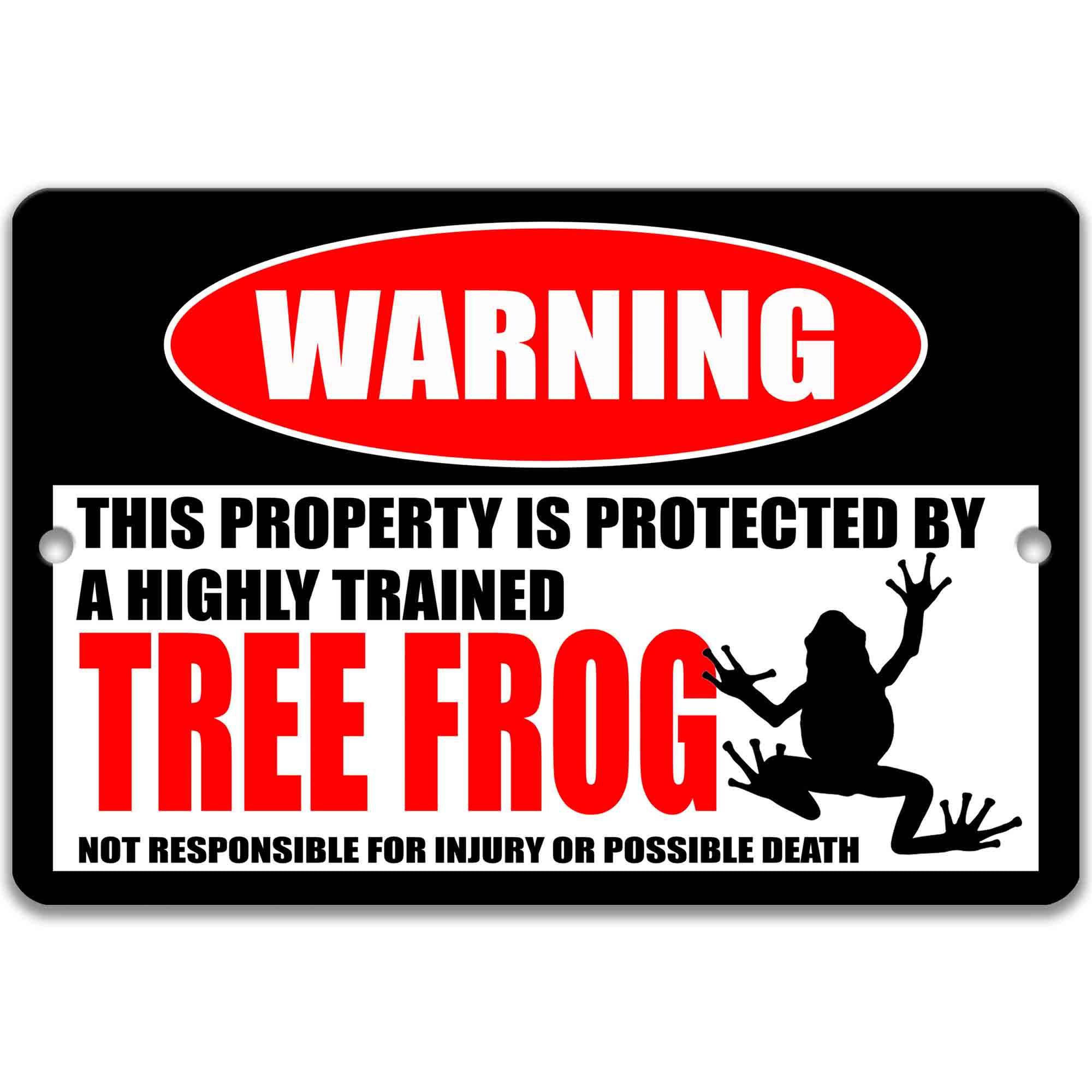 a warning sign that says "This property is protected by a highly trained tree frog. Not responsible for injury or possible death."
