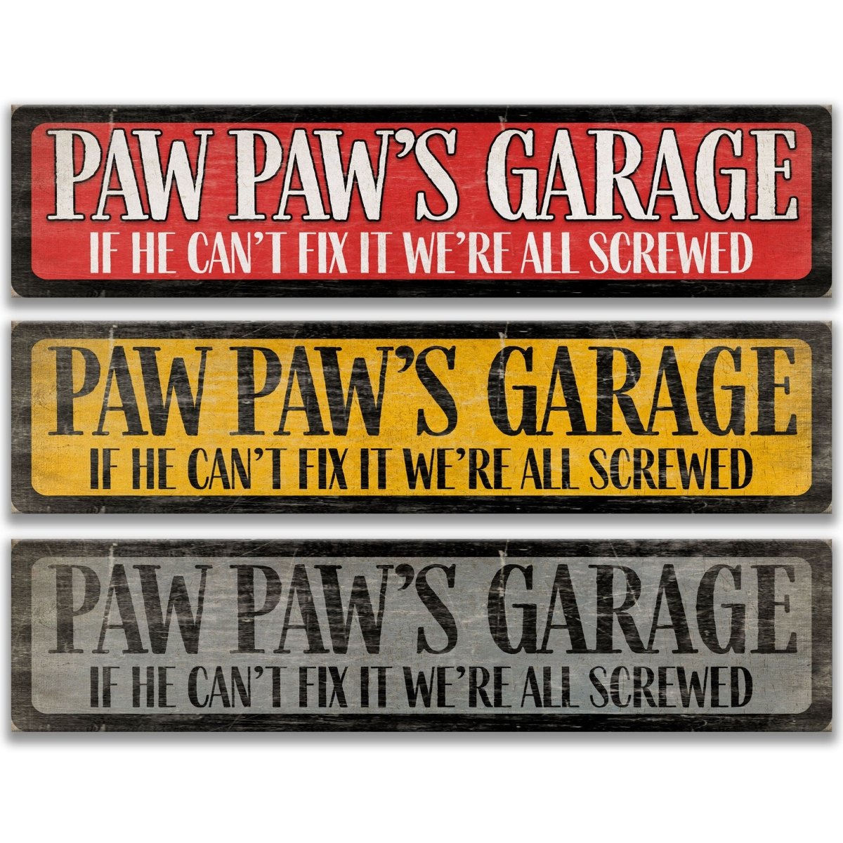 three signs with the same message, stating "Paw Paw's Garage" and "If he can't fix it, we're all screwed".