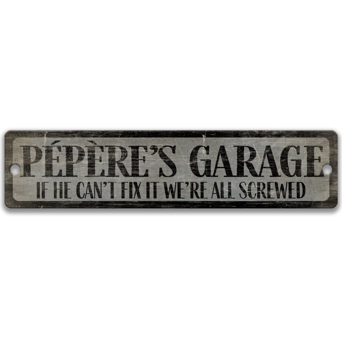A sign that says "PEPERE'S GARAGE" and "IF HE CAN'T FIX IT WE'RE ALL SCREWED"