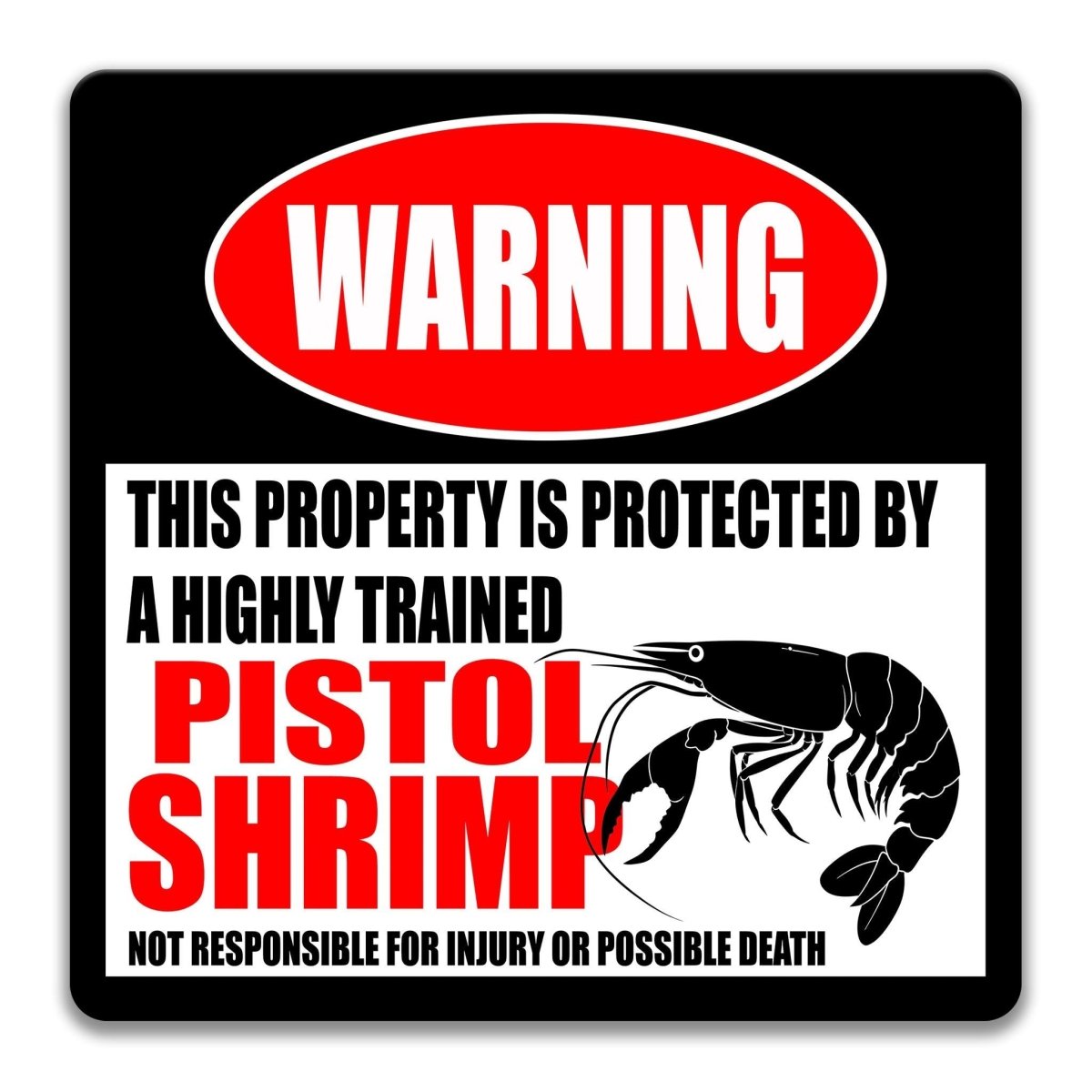 a warning sign that states "This property is protected by a highly trained pistol shrimp" and warns that the property is not responsible for injury or possible death.