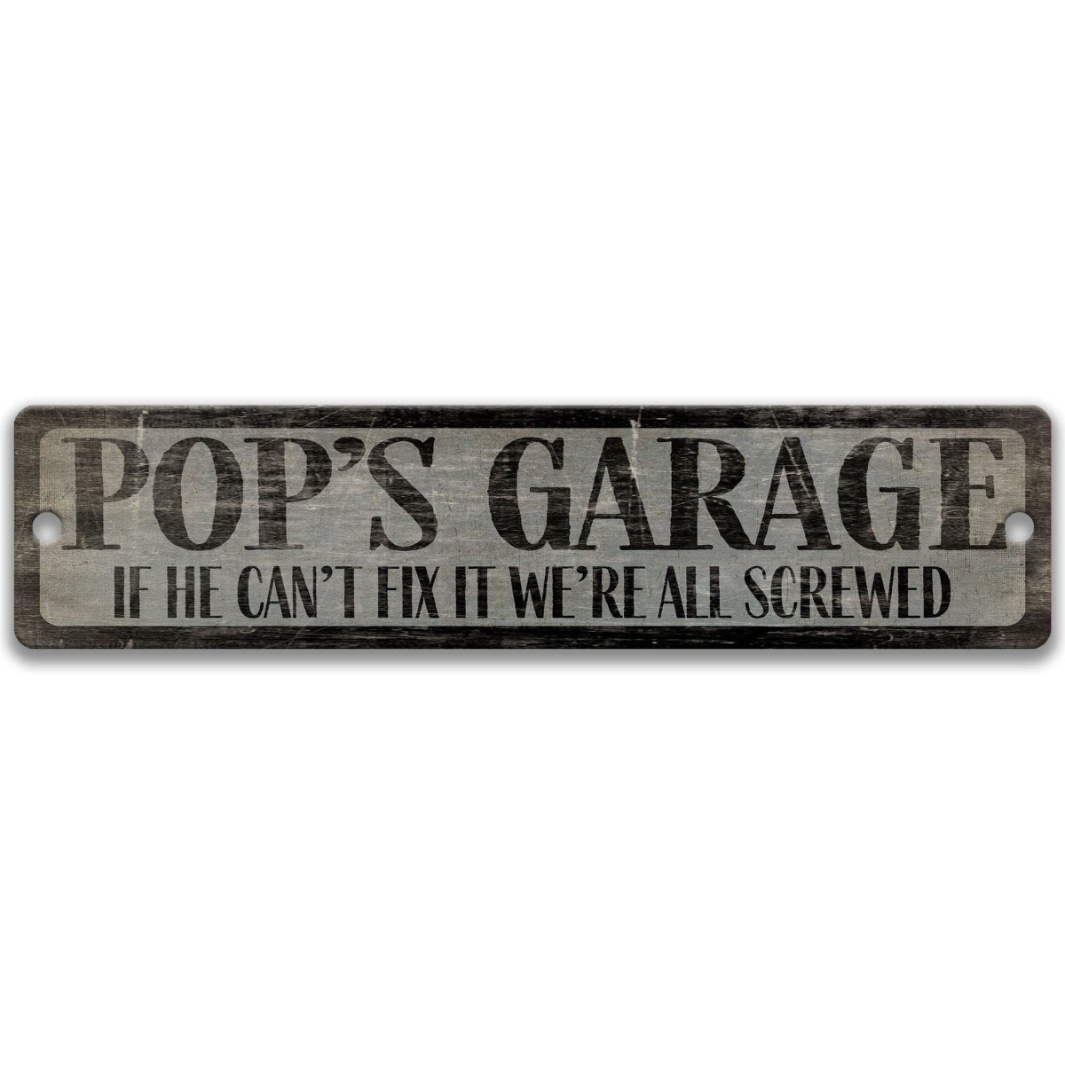 a sign that reads "POP'S GARAGE" and says "IF HE CAN'T FIX IT WE'RE ALL SCREWED" in a distressed, weathered appearance.