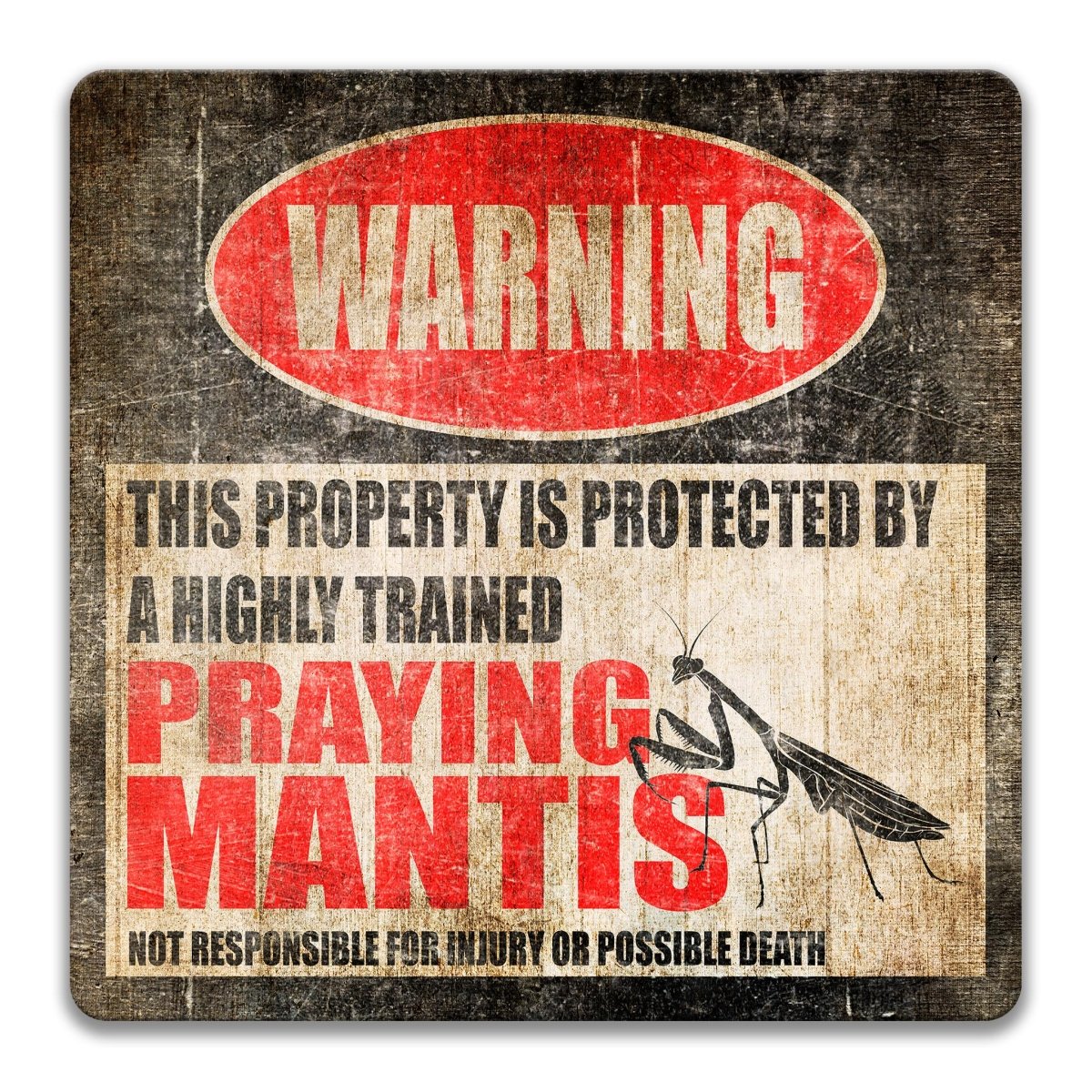 a warning sign that says "WARNING" and "THIS PROPERTY IS PROTECTED BY A highly trained praying mantis".