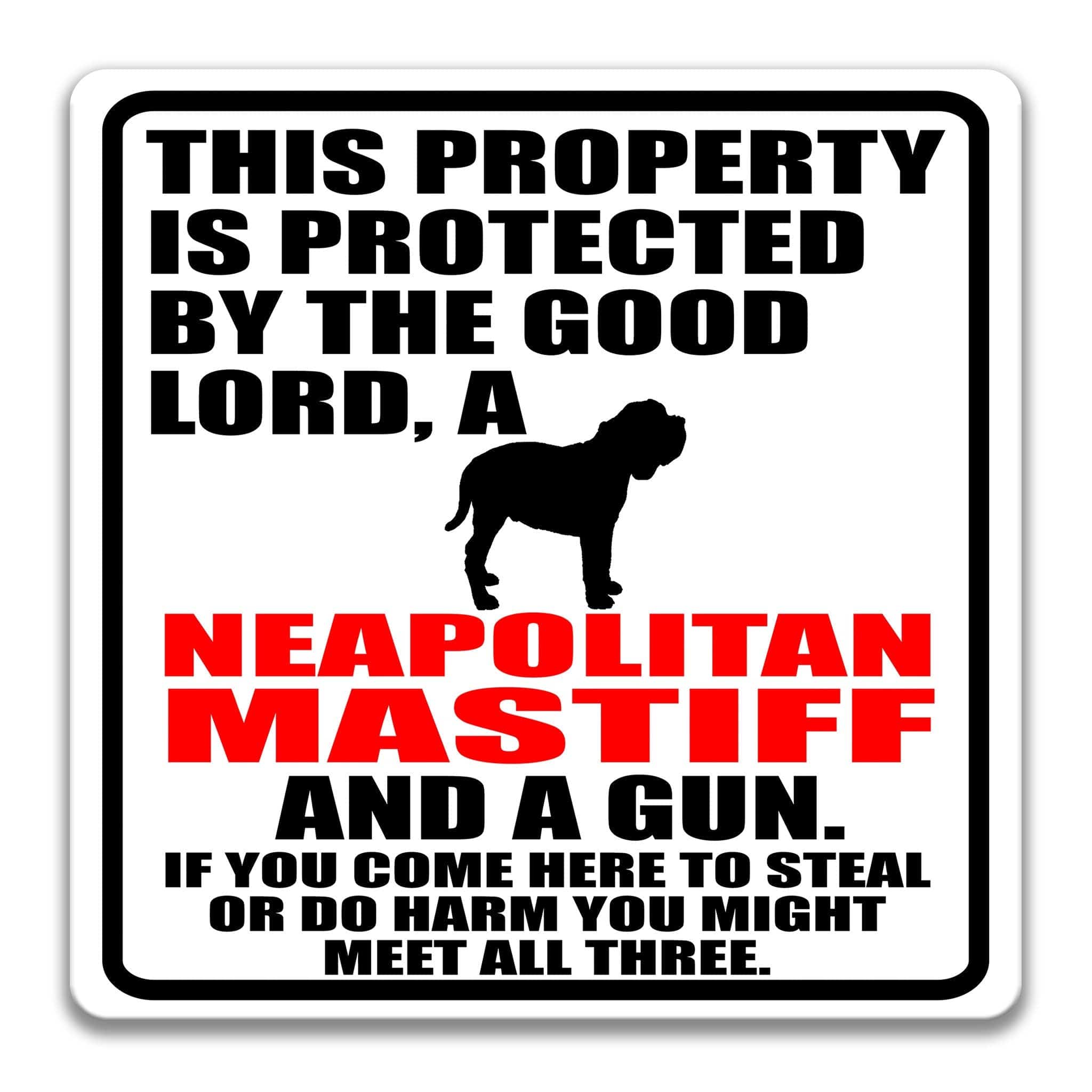 Property Protected by the Good Lord, a Neapolitan Mastiff, and a Gun Dog Sign